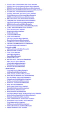• ISO 14001 Çevre Yönetim Sistemi Temel Eğitimi Başakşehir
• ISO 14001 Çevre Yönetim Sistemi İç Denetçi Eğitimi Başakşehir
• ISO 14001 Çevre Yönetim Sistemi Baş Denetçi Eğitimi Başakşehir
• ISO 14001 Çevre Yönetim Sistemi Dökümantasyon Eğitimi Başakşehir
• ISO 16949 Kalite Yönetim Sistemi Eğitimi Başakşehir
• ISO 13485 Tıbbi Cihazlar Kalite Sistemi Eğitimi Başakşehir
• Tehlike Değerlendirme Ve Risk Analizi Eğitimi Başakşehir
• APQP (İleri Ürün Kalite Planlaması) Eğitimi Başakşehir
• PPAP (Üretim Parçası Onay Prosesi) Eğitimi Başakşehir
• FMEA (Hata Türleri Ve Etkileri Analizi) Eğitimi Başakşehir
• MSA (Ölçme Sistemlerinin Analizi) Eğitimi Başakşehir
• SPC (İstatiksel Proses Kontrol) Eğitimi Başakşehir
• IMDS (Uluslararası Malzeme Bilgi Sistemi) Eğitimi Başakşehir
• EFQM (İş Mükemmelliği Modeli) Eğitimi Başakşehir
• Ölçüm Belirsizliği Eğitimi Başakşehir
• Süreç Yönetimi Eğitimi Başakşehir
• 5S Eğitimi Başakşehir
• 6 Sigma Eğitimi Başakşehir
• Kaizen Eğitimi Başakşehir
• Yalın Üretim Teknikleri Eğitimi Başakşehir
• Biyomedikal Kalibrasyon Eğitimi Başakşehir
• Genel Metroloji Kalibrasyon Eğitimi Başakşehir
• Elektriksel Güvenlik Kalibrasyon Eğitimi Başakşehir
• Sıcaklık Kalibrasyon Eğitimi Başakşehir
İş Güvenliği & Sağlığı
• İş Sağlığı Ve İş Güvenliği Eğitimi Başakşehir
• Risk Analizi Eğitimi Başakşehir
• Yangın Eğitimi Başakşehir
• İtfaiye Eğitimi Başakşehir
• Deprem Eğitimi Başakşehir
• Afet Eğitimi Başakşehir
• Acil Durum Ve Kriz Yönetimi Eğitimi Başakşehir
• Arama Kurtarma Eğitimi Başakşehir
• Yüksekte Çalışma Eğitimi Başakşehir
• Temel İlk Yardım Eğitimi Başakşehir
• İlkyardım Eğitici Eğitimi Başakşehir
Satış & Pazarlama
• Temel Satış Teknikleri Eğitimi Başakşehir
• İleri Satış Teknikleri Eğitimi Başakşehir
• Satışta Görüşme Teknikleri Eğitimi Başakşehir
• Büyük Veya Özel Müşterilere Satış Eğitimi Başakşehir
• Satış Gücü(Grubu) Yönetimi Eğitimi Başakşehir
• Mağaza'da (perakende) Satış Eğitimi Başakşehir
• Yüz Yüze Satış Teknikleri Eğitimi Başakşehir
• Başarılı Satış Görüşmesi Eğitimi Başakşehir
• NLP İle Satış Eğitimi Başakşehir
• Satışta Müşteri İlişkileri Eğitimi Başakşehir
• Müşteri İlişkileri Yönetimi Eğitimi Başakşehir
• Müşteri Odaklılık Eğitimi Başakşehir
• Müşteri Hizmetleri Eğitimi Başakşehir
• Yeni Müşteri Kazanma Ve Elde Tutma Yöntemleri Eğitimi Başakşehir
• Satışta Müzakere (Pazarlık) Teknikleri Eğitimi Başakşehir
• Distribütör Bayi Yönetimi Eğitimi Başakşehir
• Satışta İkna Yöntemleri Ve Psikoloji Eğitimi Başakşehir
• Ağızdan Ağıza (Virüs) Pazarlama Eğitimi Başakşehir
• Temel Pazarlama Eğitimi Başakşehir
• İleri Pazarlama Teknikleri Eğitimi Başakşehir
• Yurtdışına Pazarlama Ve Satış Eğitimi Başakşehir
• Rekabetçi Pazarlama Eğitimi Başakşehir
 