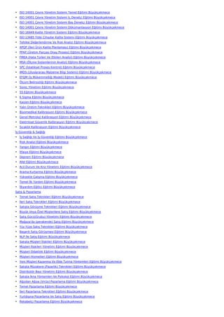 • ISO 14001 Çevre Yönetim Sistemi Temel Eğitimi Büyükçekmece
• ISO 14001 Çevre Yönetim Sistemi İç Denetçi Eğitimi Büyükçekmece
• ISO 14001 Çevre Yönetim Sistemi Baş Denetçi Eğitimi Büyükçekmece
• ISO 14001 Çevre Yönetim Sistemi Dökümantasyon Eğitimi Büyükçekmece
• ISO 16949 Kalite Yönetim Sistemi Eğitimi Büyükçekmece
• ISO 13485 Tıbbi Cihazlar Kalite Sistemi Eğitimi Büyükçekmece
• Tehlike Değerlendirme Ve Risk Analizi Eğitimi Büyükçekmece
• APQP (İleri Ürün Kalite Planlaması) Eğitimi Büyükçekmece
• PPAP (Üretim Parçası Onay Prosesi) Eğitimi Büyükçekmece
• FMEA (Hata Türleri Ve Etkileri Analizi) Eğitimi Büyükçekmece
• MSA (Ölçme Sistemlerinin Analizi) Eğitimi Büyükçekmece
• SPC (İstatiksel Proses Kontrol) Eğitimi Büyükçekmece
• IMDS (Uluslararası Malzeme Bilgi Sistemi) Eğitimi Büyükçekmece
• EFQM (İş Mükemmelliği Modeli) Eğitimi Büyükçekmece
• Ölçüm Belirsizliği Eğitimi Büyükçekmece
• Süreç Yönetimi Eğitimi Büyükçekmece
• 5S Eğitimi Büyükçekmece
• 6 Sigma Eğitimi Büyükçekmece
• Kaizen Eğitimi Büyükçekmece
• Yalın Üretim Teknikleri Eğitimi Büyükçekmece
• Biyomedikal Kalibrasyon Eğitimi Büyükçekmece
• Genel Metroloji Kalibrasyon Eğitimi Büyükçekmece
• Elektriksel Güvenlik Kalibrasyon Eğitimi Büyükçekmece
• Sıcaklık Kalibrasyon Eğitimi Büyükçekmece
İş Güvenliği & Sağlığı
• İş Sağlığı Ve İş Güvenliği Eğitimi Büyükçekmece
• Risk Analizi Eğitimi Büyükçekmece
• Yangın Eğitimi Büyükçekmece
• İtfaiye Eğitimi Büyükçekmece
• Deprem Eğitimi Büyükçekmece
• Afet Eğitimi Büyükçekmece
• Acil Durum Ve Kriz Yönetimi Eğitimi Büyükçekmece
• Arama Kurtarma Eğitimi Büyükçekmece
• Yüksekte Çalışma Eğitimi Büyükçekmece
• Temel İlk Yardım Eğitimi Büyükçekmece
• İlkyardım Eğitici Eğitimi Büyükçekmece
Satış & Pazarlama
• Temel Satış Teknikleri Eğitimi Büyükçekmece
• İleri Satış Teknikleri Eğitimi Büyükçekmece
• Satışta Görüşme Teknikleri Eğitimi Büyükçekmece
• Büyük Veya Özel Müşterilere Satış Eğitimi Büyükçekmece
• Satış Gücü(Grubu) Yönetimi Eğitimi Büyükçekmece
• Mağaza'da (perakende) Satış Eğitimi Büyükçekmece
• Yüz Yüze Satış Teknikleri Eğitimi Büyükçekmece
• Başarılı Satış Görüşmesi Eğitimi Büyükçekmece
• NLP İle Satış Eğitimi Büyükçekmece
• Satışta Müşteri İlişkileri Eğitimi Büyükçekmece
• Müşteri İlişkileri Yönetimi Eğitimi Büyükçekmece
• Müşteri Odaklılık Eğitimi Büyükçekmece
• Müşteri Hizmetleri Eğitimi Büyükçekmece
• Yeni Müşteri Kazanma Ve Elde Tutma Yöntemleri Eğitimi Büyükçekmece
• Satışta Müzakere (Pazarlık) Teknikleri Eğitimi Büyükçekmece
• Distribütör Bayi Yönetimi Eğitimi Büyükçekmece
• Satışta İkna Yöntemleri Ve Psikoloji Eğitimi Büyükçekmece
• Ağızdan Ağıza (Virüs) Pazarlama Eğitimi Büyükçekmece
• Temel Pazarlama Eğitimi Büyükçekmece
• İleri Pazarlama Teknikleri Eğitimi Büyükçekmece
• Yurtdışına Pazarlama Ve Satış Eğitimi Büyükçekmece
• Rekabetçi Pazarlama Eğitimi Büyükçekmece
 
