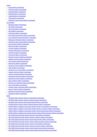 İnşaat
• İnşaat Eğitimi Sultanbeyli
• Primavera Eğitimi Sultanbeyli
• AutoCAD Eğitimi Sultanbeyli
• SAP2000 Eğitimi Sultanbeyli
• Sta4CAD Eğitimi Sultanbeyli
• XSteel Eğitimi Sultanbeyli
• Hakediş Ve Kesin Hesap Eğitimi Sultanbeyli
İş & Yönetim
• Bilgisayar Eğitimi Sultanbeyli
• Ofis Eğitimi Sultanbeyli
• İleri Excel Eğitimi Sultanbeyli
• Word Eğitimi Sultanbeyli
• PowerPoint Eğitimi Sultanbeyli
• Excel VBA Programlama Eğitimi Sultanbeyli
• Access VBA Programlama Eğitimi Sultanbeyli
• Bilgisayarlı Muhasebe Eğitimi Sultanbeyli
• Hakediş Ve Kesin Hesap Eğitimi Sultanbeyli
• Proje Yönetimi Eğitimi Sultanbeyli
• MS Project Eğitimi Sultanbeyli
• Primavera Eğitimi Sultanbeyli
• İstatistik SPSS Eğitimi Sultanbeyli
• Yöneticilik Eğitimi Sultanbeyli
• Girişimcilik Eğitimi Sultanbeyli
• Sözleşme Yönetimi Eğitimi Sultanbeyli
• Değişim Yönetimi Eğitimi Sultanbeyli
• Kriz Yönetimi Eğitimi Sultanbeyli
• Motivasyon Eğitimi Sultanbeyli
• Üst Düzey Yönetici Eğitimi Sultanbeyli
• Liderlik Eğitimi Sultanbeyli
• Yöneticiler İçin Finans Eğitimi Sultanbeyli
• Toplantı Yönetimi Eğitimi Sultanbeyli
• Yönetici Asistanlığı Eğitimi Sultanbeyli
• Raporlama Teknikleri Eğitimi Sultanbeyli
• Satınalma Yönetimi Eğitimi Sultanbeyli
• Stres Yönetimi Eğitimi Sultanbeyli
• Etkili Sunum Teknikleri Eğitimi Sultanbeyli
• Kamu İhale Eğitimi Sultanbeyli
• Problem Çözme Teknikleri Eğitimi Sultanbeyli
• Zaman Yönetimi Eğitimi Sultanbeyli
• Müzakere Teknikleri Eğitimi Sultanbeyli
• Sekreterlik Eğitimi Sultanbeyli
Kalite
• ISO 9001 Kalite Yönetim Sistemi Temel Eğitimi Sultanbeyli
• ISO 9001 Kalite Yönetim Sistemi İç Denetçi Eğitimi Sultanbeyli
• ISO 9001 Kalite Yönetim Sistemi Baş Denetçi Eğitimi Sultanbeyli
• ISO 9001 Kalite Yönetim Sistemi Dokümantasyon Eğitimi Sultanbeyli
• OHSAS 18001 İş Sağlığı Ve Güvenliği Yönetim Sistemi Temel Eğitimi Sultanbeyli
• OHSAS 18001 İş Sağlığı Ve Güvenliği Yönetim Sistemi İç Denetçi Eğitimi Sultanbeyli
• OHSAS 18001 İş Sağlığı Ve Güvenliği Yönetim Sistemi Baş Denetçi Eğitimi Sultanbeyli
• OHSAS 18001 İş Sağlığı Ve Güvenliği Yönetim Sistemi Dökümantasyon Eğitimi Sultanbeyli
• ISO 27001 Bilgi Güvenliği Yönetim Sistemi Temel Eğitimi Sultanbeyli
• ISO 27001 Bilgi Güvenliği Yönetim Sistemi İç Denetçi Eğitimi Sultanbeyli
• ISO 27001 Bilgi Güvenliği Yönetim Sistemi Baş Denetçi Eğitimi Sultanbeyli
• ISO 27001 Bilgi Güvenliği Yönetim Sistemi Dökümantasyon Eğitimi Sultanbeyli
• ISO 22000 Gıda Güvenliği Yönetim Sistemi Temel Eğitimi Sultanbeyli
• ISO 22000 Gıda Güvenliği Yönetim Sistemi İç Denetçi Eğitimi Sultanbeyli
• ISO 22000 Gıda Güvenliği Yönetim Sistemi Baş Denetçi Eğitimi Sultanbeyli
• ISO 22000 Gıda Güvenliği Yönetim Sistemi Dökümantasyon Eğitimi Sultanbeyli
 