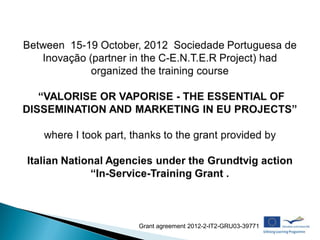 Grant agreement 2012-2-IT2-GRU03-39771
 