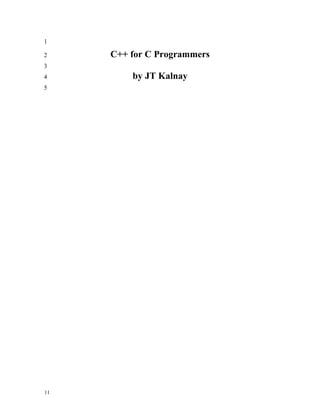 C++ for C Programmers
by JT Kalnay
1
1
2
3
4
5
1
 