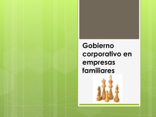 Gobierno
corporativo en
empresas
familiares
 