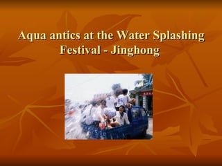 Aqua antics at the Water Splashing Festival - Jinghong  