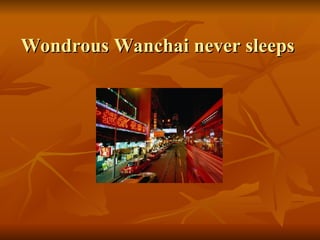 Wondrous Wanchai never sleeps  