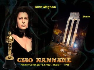 Anna Magnani Sincro Premio Oscar per “La rosa Tatuata” -  1955 