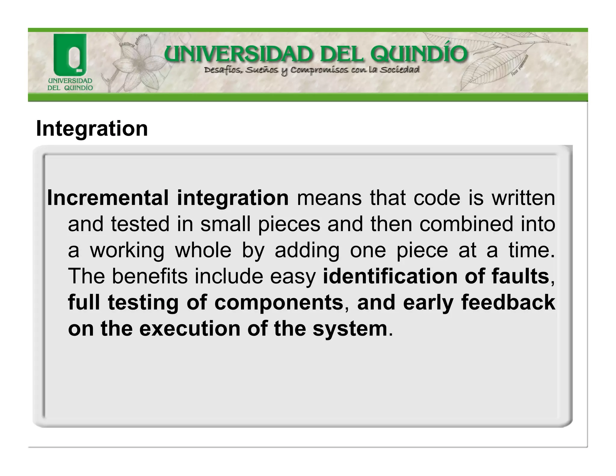 Integrationisdoneatseveralstagesandlevelsduringtheimplementation. 
-Integratingtheworkofateamworkinginthesameimplementationsubsystembeforereleasingthesubsystemtosystemintegrators 
-Integratingsubsystemsintoacompletesystem. 
Integration  