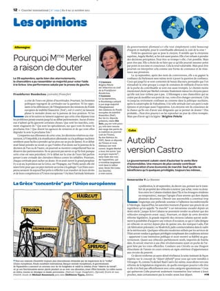 12      Courrier international | n° 1092 | du 6 au 12 octobre 2011




Les opinions
 Allemagne                                                                                                          du gouvernement allemand a-t-elle tout simplement coûté beaucoup
                                                                                                                    d’argent et multiplié, pour le contribuable allemand, le coût de la crise ?
                                                                                                                        Voilà les questions que se pose le citoyen. Il semble que la citoyenne

Pourquoi Mme Merkel                                                                                                 suprême, Angela Merkel, se les soit aussi posées. Elle s’est refusée à prendre
                                                                                                                    des décisions précipitées. Peut-être se trompe-t-elle, c’est possible. Mais
                                                                                                                    peut-être pas. Elle a choisi de ne faire que ce qu’elle pouvait assumer point

a raison de douter                                                                                                  par point en son âme et conscience. Cela la rend vulnérable. Mais peut-être
                                                                                                                    pourrait-on interpréter cela comme une forme de constance et de résis-
                                                                                                                    tance aux pressions.
                                                                                                                        Le 29 septembre, après des mois de controverses, elle a su gagner la




                                                                                       DR
Le 29 septembre, après bien des atermoiements,                                                                      conﬁance du Parlement sans même avoir à poser la question de conﬁance.
la chancelière a pu rassembler sa majorité pour voter l’aide                               L’auteure                Ceux qui jusqu’ici se sont contentés de beaux discours, persuadés que l’on
à la Grèce. Une performance saluée par la presse de gauche.                             Brigitte Fehrle             résoudrait la crise grecque à coups de centaines de milliards d’euros tirés
                                                                                        est rédactrice en chef      de la poche du contribuable se sont eux aussi trompés. Le chemin moins
                                                                                        de la Frankfurter           émotionnel choisi par Merkel convainc ﬁnalement mieux les citoyens parce




L
                                                                                        Rundschau.
Frankfurter Rundschau (extraits) Francfort                                                                          qu’elle suit leur rythme pas à pas. L’Allemagne a une chancelière qui ne
                                                                                           Contexte
                                                                                        Le 29 septembre,            craint pas de modiﬁer son point de vue, voire d’en changer carrément. Cela
            a crise de l’euro est pleine d’incertitudes. Pourtant, les hommes           le Bundestag a adopté       va jusqu’au revirement conﬁnant au cynisme dans la politique nucléaire,
            politiques regorgent de certitudes sur la question. Ni les oppo-            à une large majorité        après la catastrophe de Fukushima. Une telle attitude met son parti à rude
            sants ni les défenseurs [de l’élargissement des missions du Fonds           l’élargissement             épreuve et provoque aussi l’opposition. Les citoyens ont-ils conscience de
            européen de stabilité ﬁnancière (Fesf), voir ci-contre] ne laissent         des missions du Fonds       la chance qu’ils ont d’avoir une dirigeante qui se permet de douter ? Peu
            planer le moindre doute sur la justesse de leur position. Ni les            européen de stabilité       probable… Peut-être pourra-t-on lui reprocher un jour de s’être trompée.
                                                                                        ﬁnancière (Fesf ).
            uns ni les autres ne laissent supposer que cette crise dépasse tous                                     Mais pas d’avoir agi à la légère ! Brigitte Fehrle
                                                                                        Sur les 611 députés
les problèmes jamais soumis jusqu’ici au débat parlementaire. Aucun d’entre             présents, relate Die
eux n’admet qu’ils ignorent certaines choses. Que sont les marchés, com-                Zeit, 523 ont voté pour ;
ment réagissent-ils ? Qui sont les spéculateurs, sur quoi vont-ils miser la             315 voix sont venues
prochaine fois ? Que disent les agences de notation et de qui vont-elles                des rangs des partis de
                                                                                        la coalition au pouvoir
                                                                                                                     Cuba
dégrader la note la prochaine fois ?
     Comparées aux dilemmes de cette crise, les décisions relatives au réar-            (226 de l’Union,
                                                                                        89 des libéraux du
mement, à l’Ostpolitik, à la réuniﬁcation allemande ou à la politique nucléaire
semblent aussi faciles à prendre qu’un pion sur un jeu de dames. Si ce débat
avait laissé poindre ne serait-ce que l’ombre d’un doute sur la justesse de la
                                                                                        FDP). Seuls 10 députés
                                                                                        de l’Union et trois
                                                                                        libéraux ont voté
                                                                                                                    Autolib’
décision de l’un ou de l’autre, on pourrait se montrer compréhensif face au
désarroi des parlementaires. Ils ne peuvent pas savoir ce qu’ils font puisque
cette crise est sans précédent. Or le débat sur la crise de l’euro fait parfois
                                                                                        contre. Angela Merkel
                                                                                        a donc été suivie “par
                                                                                        sa propre majorité”,
                                                                                                                    version Castro
penser à une croisade des chevaliers blancs contre les inﬁdèles. Pourtant,              sans l’aide des voix
                                                                                        de l’opposition, qui
chaque certitude peut cacher un doute. Si on avait ouvert le grand parapluie                                        Le gouvernement cubain vient d’autoriser la vente libre
                                                                                        a toutefois largement
il y a un an, la pression sur la Grèce, sur l’Espagne, sur l’Italie aurait-elle été     voté dans le même
                                                                                                                    d’automobiles. Une mesure de plus censée contribuer
assez forte pour que ces pays mettent un terme à la gabegie ? Les Etats euro-           sens. Seule Die Linke       à l’instauration d’une économie de marché. Sauf qu’elle ne
péens seraient-ils aujourd’hui prêts à réﬂéchir à un transfert de leurs droits          (La Gauche)                 bénéficiera qu’à quelques privilégiés, toujours les mêmes…
et de leurs compétences à l’Union européenne ? Ou bien l’attitude hésitante             a voté contre.




                                                                                                                    L
                                                                                                                    Generación Y La Havane
La Grèce “concentrée” par l’Union européenne                                                                                    a publication, le 28 septembre, du décret 292, portant sur le trans-
                                                                                                                                fert de propriété des véhicules à moteur [par achat, vente ou dona-
                                                                                                                                tion entre les Cubains résidant dans l’île et les étrangers résidents
                                                                                                                                ou temporaires], marque l’apogée d’une attente qui dure depuis
                                                                                                                                plusieurs décennies. Obtenir une automobile a constitué trop
                                                                                                                                longtemps une prébende soumise à l’adhésion inconditionnelle
                                                                                                                    à l’idéologie. Aujourd’hui, les autorités viennent d’ajouter une pincée de cet
                                                                                                                    ingrédient qu’on appelle “le marché” à un mécanisme encadré depuis un
                                                                                                                    demi-siècle [ jusque-là les Cubains ne pouvaient vendre ou acheter que des
                                                                                                                    véhicules enregistrés avant 1959]. Pourtant, en dépit de cette dernière
                                                                                                                    réforme législative, la grande majorité des citoyens cubains auront seule-
                                                                                                                    ment la possibilité d’acquérir une voiture d’occasion, ce qui à Cuba désigne
                                                                                                                    un véhicule en service depuis plus de quinze ans, des marques Lada, Fiat
                                                                                                                    (de fabrication polonaise) ou Moskvitch, jadis commercialisées dans le cadre
                                                                                                                    de la méritocratie. Quelques véhicules modernes utilisés par les services de
                                                                                                                    l’Etat seront vendus à quelques privilégiés remplissant des conditions strictes
                                                                                                                    – appartenir à une institution publique et avoir montré sa ﬁdélité au gou-
                                                                                                                    vernement. Quant aux véhicules parfaitement neufs, importés de fraîche
                                                                                                                    date, ils seront réservés à une élite révolutionnaire ayant en poche de l’ar-
                                                                                                                    gent béni par les voies oﬃcielles. Conduire une Citroën ou une Peugeot
                                                                                                                    étincelante de l’année en cours restera un signe extérieur d’appartenance
                                                                                                                    aux circuits du pouvoir.
                                                                                                                         Ce décret renferme un autre détail révélateur, le texte insistant de façon
                                                                                                                    répétée sur le concept de “départ déﬁnitif” pour ceux qui sont installés à
   Face aux mesures d’austérité toujours plus draconiennes réclamées par les inspecteurs de la “troïka”             l’étranger. Si, comme l’a déclaré Raúl Castro lui-même, nous allons vers une
(Union européenne, Fonds monétaire international, Banque centrale européenne), le gouvernement
de Papandréou a annoncé un nouveau tour de vis budgétaire et validé la création d’une “réserve de travail”,
                                                                                                                    réforme de la législation migratoire, de quelle envergure pourra-t-elle être
où 30 000 fonctionnaires seront placés pendant un an avec une allocation, avant d’être licenciés. La colère monte   si elle n’en ﬁnit pas oﬃciellement avec cette catégorie ignominieuse ? Ceux
en Grèce, comme en témoigne ce dessin provocateur. (Haircut) Coupe (budgétaire). (Spreads) Ecarts de taux           qui quitteront Cuba pourront seulement transmettre leur voiture à leurs
d’intérêt. Dessin de Michael Kountouris paru dans Eleftheros Typos, Athènes.                                        proches, mais certainement pas la vendre avant leur départ.                    14
 