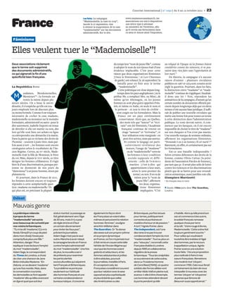 Courrier international | n° 1092 | du 6 au 12 octobre 2011                 23
                                                                 Les faits. La campagne                  www.madameoumadame.fr, les


France                                                           “Mademoiselle, la case en trop”,
                                                                 lancée le 27 septembre, vise
                                                                 à obtenir la suppression de la case
                                                                 “mademoiselle” sur les documents
                                                                                                         associations ont mis à disposition
                                                                                                         une lettre type à adresser
                                                                                                         au ministère de l’Intérieur, aﬁn
                                                                                                         qu’il revoie ses formulaires dans
                                                                                                         ce sens et donne ainsi l’impulsion.
                                                                 administratifs. Sur le site


 Féminisme

Elles veulent tuer le “Mademoiselle”!
Deux associations réclament                                                                  du temps leur “nom de jeune ﬁlle”, comme           un reliquat de l’époque où les femmes étaient
que le terme soit supprimé                                                                   si adopter le nom de son époux était d’une         considérées comme des mineures, et ne pou-
des documents administratifs,                                                                évidence implacable. C’est pour cette              vaient donc rien faire sans l’approbation de
ce qui signerait la fin d’une                                                                raison que deux organisations féministes           leur mari.”
spécificité bien française.                                                                  [Osez le féminisme ! et Les Chiennes                    En théorie, la campagne n’a aucune
                                                                                              de garde] ont relancé [le 26 septembre] la        raison d’exister  : plusieurs circulaires
                                                                                                  bataille pour en ﬁnir avec le terme           publiées en 1967 et 1974 sont censées avoir
La Repubblica Rome                                                                                 “mademoiselle”.                              réglé la question. Pourtant, dans les faits,
                                                                                                   Cette polémique est close depuis long-       la distinction entre “madame” et “made-
           esdames, Mesdemoiselles,                                                               temps dans les pays anglophones (où le        moiselle” continue de s’appliquer. Faudrait-
  M        Messieurs”* : la formule est
           restée la même depuis plu-
                                                                                             préﬁxe Ms. a remplacé Mrs. ou Miss), de
                                                                                             même qu’en Allemagne, où les jeunes
                                                                                                                                                il donc une loi  ? Non, répondent les
                                                                                                                                                animatrices de la campagne, d’autant qu’un
sieurs siècles. On a beau la savoir                                                          femmes ne sont plus guère appelées Fräu-           certain nombre de documents oﬃciels pré-
désuète, il n’empêche qu’elle est tou-                                                       lein, et même en Italie, où seuls le nom et        cisent depuis longtemps déjà que ces deux
jours employée lors de discours plus                                                           le prénom – et non le titre de civilité –        termes n’ont aucune base juridique. Il suﬃ-
ou moins formels. Comme il est toujours                                                          sont exigés sur les formulaires. Mais la       rait de publier une nouvelle circulaire qui
nécessaire de cocher la case madame,                                                               France est un pays extrêmement               mette une bonne fois pour toutes un terme
mademoiselle ou monsieur sur le moindre                                                             conservateur. Alors que, au Québec,         à cette distinction dans l’administration
formulaire, administratif ou autre : pour le                                                         des mots tels que “auteur” et “écri-       publique. Le reste devrait suivre. A com-
dire autrement, Isabelle Dupont est tenue                                                             vain” ont été féminisés, l’Académie       mencer par les banques, où il est encore
de dévoiler si elle est mariée ou non, dès                                                             française continue de retenir en         impossible de choisir le titre de “madame”
lors qu’elle veut faire ses achats en ligne                                                             otage “auteure” et “écrivaine”, et      sur son chéquier si l’on n’est pas mariée.
ou entreprendre une démarche à la mairie.                                                               leur utilisation reste marginale : on   Une nouvelle marque de sexisme ordinaire,
Dans la patrie qui se réclame des droits de                                                              peut être actrice, mais pas autrice.   aﬃrment les organisations féministes.
l’homme – souvent à juste titre, mais par-                                                                Et comme le langage est parti-        “Demande-t-on à un homme s’il est marié ?”
fois aussi à tort –, les femmes sont encore                                                                culièrement révélateur des           Rarement, en eﬀet, et certainement pas sur
cataloguées selon le vocabulaire de l’An-                                                                   mœurs, l’usage de “madame”          les formulaires.
cien Régime. Certes, au XVe siècle, Made-                                                                   ou de “mademoiselle” renvoie             Est-ce une bataille indispensable  ?
moiselle était la ﬁlle de Monsieur, le frère                                                                 les femmes à leur condition        Selon certains défenseurs des droits de la
du roi. Mais, depuis le XVIIe siècle, ce titre                                                                sociale supposée et diffé-        femme, comme Olivia Cattan [la prési-
désigne les femmes célibataires. Il s’agit                                                                    renciée : celle de f e m m e s    dente de l’association Paroles de femmes],
bien là d’une discrimination, puisque per-                                                                     mariées (c’est-à-dire qui        pas tant que ça : il serait plus utile de lutter
sonne ne donnerait de nos jours du                                                                              appartiennent à leur mari,      contre les violences et les discriminations
“damoiseau” à un jeune homme, sinon par                                                                           selon le sens premier du      plutôt que de se battre pour une revendi-
plaisanterie.                                                                                                      terme) ou non. Il en va de   cation sémantique, aussi justiﬁée soit-elle.
    Et pourtant, dans la France de 2011,                                                                            même pour le “nom de        Giampiero Martinotti
les femmes doivent encore et toujours                                                                                 jeune ﬁlle”, aﬃrment      * En français dans le texte
répondre à cette sempiternelle ques-                                                                                     les deux organisa-
tion : madame ou mademoiselle ? Et                                                                                        tions féministes        Dessin d’Otto paru dans The Guardian,
qui plus est, en précisant la plupart                                                                                     impliquées. “C’est    Londres.


 Débat
 Mauvais genre
 La polémique relancée                  statut marital. Le passage se     également la façon dont                Britanniques, parfois tenues             s’habille. Alors qu’elle prend son
 à propos du terme                      fait généralement vers l’âge      les Françaises se voient elles-        pour ternes, politiquement               sac et commence à les suivre,
 “mademoiselle” est suivie              de 30 ans, mais il n’y a pas      mêmes et perçoivent la relation        correctes et puritaines en               le soldat français ramasse
 avec beaucoup de curiosité par         de règle stricte et il faut       hommes-femmes”, souligne               matière d’amour et de passion.”          quelque chose par terre
 nos voisins britanniques.              un certain discernement           ainsi Kim Willsher dans                A tort ? Agnès Poirier, dans             et lui dit : ‘Votre rouge à lèvres,
 “Tu m’as dit ‘madame’/ Ça m’a          pour éviter les faux pas”,        The Guardian. Or “la danse             The Independent, est l’une               Mademoiselle.’ Cette scène fait
 fendu l’âme/D’un coup de pied          prévient le journaliste.          des sexes suit son propre rythme       des rares à ne pas trouver               toujours gentiment sourire.”
 dans mon réveil/J’avais pas            Adam Sage n’est pas le seul       et sa propre dynamique                 condescendant l’emploi du mot            Pour celles qui voudraient
 compris/Suis plus une ﬁlle.”           outre-Manche à avoir relayé       en France, où l’on n’a jamais tout     “mademoiselle”. Tout au plus un          toutefois être traitées à l’égal
 Attention, danger ! Pour               la campagne lancée en France      à fait remis en cause cette idée       peu “vieux jeu”, reconnaît cette         des hommes, par le recours
 expliquer à ses lecteurs l’emploi      contre l’emploi administratif     héritée de l’Ancien Régime qui         Française établie à Londres              à appellation unique, Agnès
 du mot “mademoiselle”,                 du mot “mademoiselle”. Une fois   veut que les hommes soient             depuis 1995 et collaboratrice            Poirier avance une solution
 Adam Sage, le correspondant            de plus, la nouvelle a servi      galants et séducteurs, et les          régulière de la presse                   toute faite. “J’ai une proposition
 du Times de Londres, a choisi          de prétexte pour examiner         femmes séduisantes et prêtes           britannique. “Tous les cinéphiles        plus radicale à faire à mes
 de citer une chanson de Jane           les particularités                à être séduites, poursuit              se souviennent de cette scène,           sœurs françaises. Remettons
 Birkin intitulée Madame. “En           socioculturelles qui séparent     la journaliste, installée à Paris.     dans Le Troisième Homme                  à la mode le mot ‘citoyen’,
 théorie, on ne devient ‘madame’        tant Français et Britanniques.    En acceptant cela, les                 de Carol Reed [1949], où quatre          comme en 1789. Cela nous ferait
 qu’une fois mariée. Mais, dans         “Le problème ne porte pas         Françaises considèrent souvent         soldats des forces alliées vont          certainement du bien de nous
 la conversation courante,              seulement sur l’attitude          que leur relation avec le sexe         arrêter Alida Valli en pleine nuit,      interpeller à nouveau avec les
 les demoiselles se font appeler        des hommes français et une        opposé est plus sophistiquée           avance-t-elle à titre d’exemple.         termes ‘citoyen’ et ‘citoyenne’.
 ‘madame’ dès qu’elles avancent         certaine condescendance           et plus éclairée que celles            Les hommes attendent devant              Je pense que Simone de
 en âge et quel que soit leur           bureaucratique ; il concerne      des Américaines ou des                 la porte pendant qu’elle                 Beauvoir aussi apprécierait.”
 