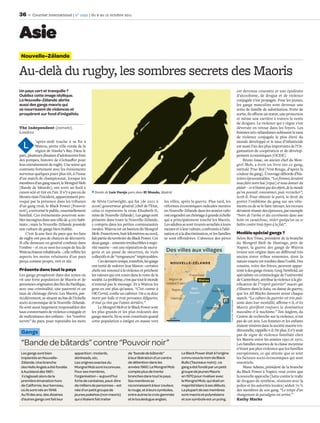 36       Courrier international | n° 1092 | du 6 au 12 octobre 2011




Asie
 Nouvelle-Zélande

Au-delà du rugby, les sombres secrets des Maoris
Un pays vert et tranquille ?                                                                                                                                                 est devenue courante et une épidémie
Oubliez cette image idyllique.                                                                                                                                               d’alcoolisme, de drogue et de violence
La Nouvelle-Zélande abrite                                                                                                                                                   conjugale s’est propagée. Pour les jeunes,
aussi des gangs maoris qui                                                                                                                                                   les gangs masculins sont devenus une
se nourrissent de violences et                                                                                                                                               sorte de famille de substitution. Porte de
prospèrent sur fond d’inégalités.                                                                                                                                            sortie, ils oﬀrent un statut, une protection
                                                                                                                                                                             et même une carrière à travers la vente
                                                                                                                                                                             de drogues. La violence qui y règne s’est
The Independent (extraits)                                                                                                                                                   déversée en retour dans les foyers. Les
Londres                                                                                                                                                                      femmes néo-zélandaises subissent le taux
                                                                                                                                                                             de violence conjugale le plus élevé du
            ’après-midi touche à sa ﬁn à                                                                                                                                     monde développé et le taux d’infanticide
  L         Wairoa, petite ville rurale de la
            région de Hawke’s Bay. Dans le
                                                                                                                                                                             est aussi l’un des plus importants de l’Or-
                                                                                                                                                                             ganisation de coopération et de dévelop-
parc, plusieurs dizaines d’adolescents font                                                                                                                                  pement économiques [OCDE].
des pompes, histoire de s’échauﬀer pour                                                                                                                                          Bruno Isaac, un ancien chef du Mon-
leur entraînement de rugby. Une scène qui                                                                                                                                    grel Mob, a écrit un livre sur ce gang,
contraste fortement avec les événements                                                                                                                                      intitulé True Red [Vrai Rouge, d’après la
survenus quelques jours plus tôt, à l’issue                                                                                                                                  couleur du gang]. L’ouvrage déborde d’his-
d’un match de championnat, lorsque les                                                                                                                                       toires épouvantables. “Les femmes devaient
membres d’un gang maori, le Mongrel Mob                                                                                                                                      nous faire notre kai [repas] et nous donner du
[Bande de bâtards], ont sorti un fusil à                                                                                                                                     plaisir – ce n’étaient que des objets, de la viande
canon scié et tiré en l’air. Il n’y a pas eu de     Dessin de Luis Parejo paru dans El Mundo, Madrid.                                                                        qu’on pouvait consommer, puis recracher”,
blessés mais l’incident, apparemment pro-                                                                                                                                    écrit-il. Pour obtenir le patch, le droit de
voqué par la présence dans les tribunes           de Silvia Cartwright, qui fut [de 2001 à        les villes, après la guerre. Plus tard, les                                porter l’emblème du gang sur ses vête-
d’un gang rival, le Black Power [Pouvoir          2006] gouverneur général [chef de l’Etat,       réformes économiques radicales menées                                      ments ou de se le faire tatouer, les recrues
noir], a terrorisé le public, essentiellement     celui-ci représente la reine Elisabeth II,      en Nouvelle-Zélande dans les années 1980                                   devaient réussir des épreuves, par exemple
familial. Ces événements pourront sem-            reine de Nouvelle-Zélande]. Les gangs sont      ont engendré un chômage à grande échelle                                   “boire de l’urine et des excréments dans une
bler incongrus dans une ville de 4 000 habi-      présents dans toute la Nouvelle-Zélande,        qui a principalement touché les Maoris.                                    botte en caoutchouc, violer quelqu’un ou se
tants ; mais la Nouvelle-Zélande possède          y compris dans les petites communautés          Les adultes se sont trouvés arrachés à leurs                               battre contre trois types à la fois”.
une culture de gangs bien établie.                rurales. Wairoa est un bastion du Mongrel       racines et à leur culture, confrontés à l’alié-
    C’est là une face du pays que les fans        Mob. Frasertown, huit kilomètres au nord,       nation et à la discrimination, et les familles                             Modèle spécial gangs ?
de rugby ont peu de chances de découvrir.         fait partie du territoire du Black Power. Ces   se sont eﬀondrées. L’absence des pères                                     Selon Rex Timu, président de la branche
Si elle demeure en général conﬁnée dans           deux gangs – ennemis irréductibles à majo-                                                                                 du Mongrel Mob de Hastings, près de
l’ombre – et en ce sens les coups de feu de       rité maorie – ont une réputation de sauva-                                                                                 Napier, la guerre des gangs de Wairoa
Wairoa étaient inhabituels –, elle reﬂète les     gerie et un passé de meurtres, de viols          Des villes aux villages                                                   trouve son origine dans un diﬀérend très
aspects les moins reluisants d’un pays            collectifs et de “vengeances” impitoyables.                                                                                ancien entre tribus ennemies, dont la
perçu comme propre, vert et sûr.                       Ces derniers temps, toutefois, les gangs       N OU VELLE- ZÉLAN D E                                                  nature exacte est tombée dans l’oubli. Des
                                                  ont tenté de redorer leur blason : certains                                                                                cousins, voire des frères, peuvent appar-
Présents dans tout le pays                        chefs ont renoncé à la violence et prêchent                                                                                tenir à des gangs rivaux. Greg Newbold, un
Les gangs prospèrent dans des zones où            les valeurs qui ont cours dans le reste de la                      Frasertown                                              spécialiste en criminologie de l’université
vit une forte population de Maoris et de          société. Le problème, c’est que tout le monde     Région de              Wairoa                                            de Canterbury, attribue la violence à la glo-
personnes originaires des îles du Paciﬁque,       n’entend pas le message. Et à Wairoa les         HAWKE'S BAY                                                               riﬁcation de l’“esprit guerrier” maori qui
avec une criminalité, une pauvreté et un          gens en ont plus qu’assez. “C’est comme à            Napier         Baie                                                   s’illustre dans le haka, ou danse de guerre,
                                                                                                                                      Auckland
taux de chômage élevés. Les Maoris, par-          OK Corral, conﬁe un cafetier. On a eu deux                         Hawke                                                   que les All Blacks dansent avant chaque
ticulièrement, se situent au bas de l’échelle     morts par balle et trois personnes déﬁgurées,       Hastings                                                               match. “La culture du guerrier est très puis-
                                                                                                                          40° S
                                                                                                                                                    Courrier international




socio-économique de la Nouvelle-Zélande.          et tout ça rien que l’année dernière.”                                                                                     sante dans leur mentalité, aﬃrme-t-il, et les
Ils sont aussi largement responsables des              Le Mongrel Mob et le Black Power sont                                      Wellington                                 Maoris gloriﬁent toujours la domination
taux consternants de violence conjugale et        les plus grands et les plus redoutés des                                                                                   masculine et le machisme.” Jim Anglem, du
de maltraitance des enfants – les “sombres        gangs maoris. Ils se sont constitués quand         50 km
                                                                                                                                                                             Centre de recherche sur la violence, n’est
secrets” du pays, pour reprendre les mots         cette population a émigré en masse vers                                                                                    pas de cet avis. Les femmes et les enfants
                                                                                                                                                                             étaient vénérés dans la société maorie tra-
                                                                                                                                                                             ditionnelle, rappelle-t-il. De plus, il n’y avait
 Gangs                                                                                                                                                                       pas de signe de violence familiale chez
                                                                                                                                                                             les Maoris entre les années 1950 et 1970.
 “Bande de bâtards” contre “Pouvoir noir”                                                                                                                                    Les familles maories de la classe moyenne
                                                                                                                                                                             n’étant pas plus violentes que les familles
 Les gangs sont bien                   apparition : motards,              de “bande de bâtards”                 Le Black Power était à l’origine                             européennes, ce qui atteste que ce sont
 implantés en Nouvelle-                skinheads, etc.                    à leur libération d’un centre         connu sous le nom de Black                                   les facteurs socio-économiques qui sont
 Zélande. Une branche                  Les origines exactes du            de détention dans les                 Bulls (Taureaux noirs) : ce                                  essentiels.
 des Hells Angels a été fondée         Mongrel Mob sont inconnues.        années 1960. Le Mongrel Mob           gang a été fondé par un petit                                     Mane Adams, président de la branche
 à Auckland dès 1961 :                 Pour ses membres,                  compte plus de trente                 groupe de jeunes Maoris                                      du Black Power à Napier, veut croire que
  il s’agissait alors de la            l’organisation – aujourd’hui       branches dans tout le pays.           en 1970 pour rivaliser avec                                  la nouvelle approche [lutte contre le traﬁc
 première émanation hors               forte de centaines, peut-être      Ses membres se                        le Mongrel Mob, qui était en                                 de drogues de synthèse, réunions avec la
 de Californie, leur berceau,          de milliers de personnes – est     reconnaissent à leur couleur,         majorité blanc à ses débuts.                                 police et les autorités locales] séduit 70 %
 où ils sont nés en 1948.              née d’un petit groupe de           le rouge, et à leurs symboles,        La plupart de ses membres                                    des membres de son gang. “Le temps d’un
 Au ﬁl des ans, des dizaines           jeunes pakehas (non maoris)        entre autres la croix gammée          sont maoris et polynésiens                                   changement de paradigme est arrivé.”
 d’autres gangs ont fait leur          qui s’étaient fait traiter         et le bouledogue anglais.             et son symbole est un poing.                                 Kathy Marks
 