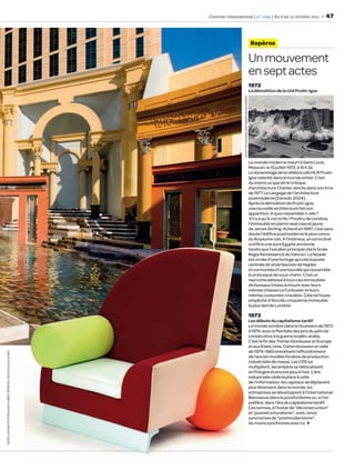 Courrier international | n° 1092 | du 6 au 12 octobre 2011                                             47



                                                                                                                            Repères

                                                                                                                           Un mouvement
                                                                                                                           en sept actes
                                                                                                                           1972
                                                                                                                           La démolition de la cité Pruitt-Igoe




                                                                                 US DPT OF HOUSING AND URBAN DEVELOPMENT
                                                                                                                           Le monde moderne meurt à Saint Louis,
                                                                                                                           Missouri, le 15 juillet 1972, à 15 h 32.
                                                                                                                           Le dynamitage de la célèbre cité HLM Pruitt-
                                                                                                                           Igoe retentit dans le monde entier. C’est
                                                                                                                           du moins ce que dit le critique
                                                                                                                           d’architecture Charles Jencks dans son livre
                                                                                                                           de 1977 Le Langage de l’architecture
                                                                                                                           postmoderne [Denoël, 2004].
                                                                                                                           Après la démolition de Pruitt-Igoe,
                                                                                                                           une nouvelle architecture fait son
                                                                                                                           apparition. A quoi ressemble-t-elle ?
                                                                                                                            Il n’y a qu’à voir le No 1 Poultry de Londres,
                                                                                                                           l’immeuble en pierre rayé rose et jaune
                                                                                                                           de James Stirling. Achevé en 1997, c’est sans
                                                                                                                           doute l’édiﬁce postmoderne le plus connu
                                                                                                                           du Royaume-Uni. A l’intérieur, un sol incliné
                                                                                                                           confère une aura Egypte ancienne,
                                                                                                                           tandis que l’escalier principal cite la Scala
                                                                                                                           Regia Renaissance du Vatican. La façade
                                                                                                                           est ornée d’une horloge qui cite la poste
                                                                                                                           centrale de style fasciste de Naples
                                                                                                                           et surmontée d’une tourelle qui ressemble
                                                                                                                           à un kiosque de sous-marin. C’est un
                                                                                                                           reproche adressé à tous ces immeubles
                                                                                                                           de bureaux tristes à mourir avec leurs
                                                                                                                           mêmes chaises Le Corbusier et leurs
                                                                                                                           mêmes costumes-cravates. Cela ne l’a pas
                                                                                                                           empêché d’être élu cinquième immeuble
                                                                                                                           le plus laid de Londres.

                                                                                                                           1973
                                                                                                                           Les débuts du capitalisme tardif
                                                                                                                           Le monde sombre dans la récession de 1973
                                                                                                                           à 1974, avec la ﬂambée des prix du pétrole
                                                                                                                           consécutive à la guerre israélo-arabe.
                                                                                                                           C’est la ﬁn des Trente Glorieuses en Europe
                                                                                                                           et aux Etats-Unis. Cette récession et celle
                                                                                                                           de 1979-1983 entraînent l’effondrement
KEVIN LATONA/VICTORIA AND ALBERT MUSEUM, PHILIP SCALIA ALAMY




                                                                                                                           de l’ancien modèle fordiste de production
                                                                                                                           industrielle de masse. Les CDD se
                                                                                                                           multiplient, les emplois se délocalisent
                                                                                                                           en Pologne et encore plus à l’est. L’ère
                                                                                                                           industrielle cède la place à celle
                                                                                                                           de l’information, les capitaux se déplacent
                                                                                                                           plus librement dans le monde, les
                                                                                                                           entreprises se développent à l’international.
                                                                                                                           Bienvenue dans le postfordisme ou, si l’on
                                                                                                                           préfère, dans l’ère du capitalisme tardif.
                                                                                                                           Ces termes, à l’instar de “déconstruction”
                                                                                                                           et “poststructuralisme”, sont, sinon
                                                                                                                           synonymes de “postmodernisme”,
                                                                                                                           du moins synchrones avec lui.
 