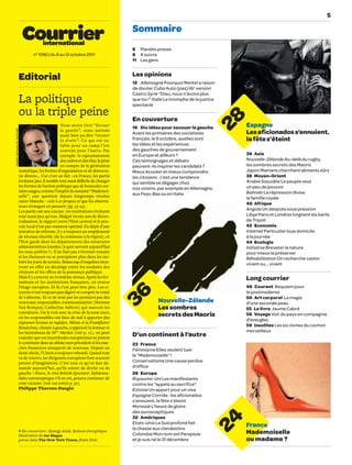 5

                                                                                 Sommaire
                                                                                 6 Planète presse
                             n° 1092 | du 6 au 12 octobre 2011                   8 A suivre
                                                                                 11 Les gens


                                                                                 Les opinions
                    Editorial                                                    12 Allemagne Pourquoi Merkel a raison
                                                                                 de douter Cuba Auto (pas) lib’ version
                                                                                 Castro Syrie “Dieu, nous n’avons plus
                    La politique                                                 que toi !” Italie Le triomphe de la justice
                                                                                 spectacle
                    ou la triple peine




                                                                                                                           28
                                                                                 En couverture
                                              Nous avons titré “Secouer
                                                                                 16 Dix idées pour secouer la gauche            Espagne
PIERRE-EMMANUEL RASTOIN




                                              la gauche”, nous aurions
                                              aussi bien pu dire “secouer        Avant les primaires des socialistes            Les aﬁcionados s’ennuient,
                                              la droite”. Ce qui est va -        français, le 9 octobre, quelles sont           la fête s’éteint
                                              lable pour un camp l’est           les idées et les expériences
                                              souvent pour l’autre. Par          des gauches de gouvernement
                                              exemple : le rajeunissement        en Europe et ailleurs ?                        36 Asie
                                              des cadres et des élus, la prise   Ces témoignages et débats                      Nouvelle-Zélande Au-delà du rugby,
                                              en compte de la génération         peuvent-ils inspirer les candidats ?           les sombres secrets des Maoris
                    numérique, les formes d’organisation et de démocra-          Mieux écouter et mieux comprendre              Japon Mamans cherchent aliments sûrs
                    tie directe… Car c’est un fait : en France, les partis       les citoyens : c’est une tendance              38 Moyen-Orient
                    évoluent peu. Il semble tout aussi diﬃcile de changer        qui semble se dégager chez                     Arabie Saoudite Le peuple veut
                    les formes de l’action politique que de bousculer cer-                                                      un peu de pouvoir
                                                                                 nos voisins, par exemple en Allemagne,
                    tains usages, comme l’emploi du suranné “Mademoi-                                                           Bahreïn La répression divise
                    selle”, une question depuis longtemps résolue                aux Pays-Bas ou en Italie.
                                                                                                                                la famille royale
                    outre-Manche – voir à ce propos ce que les observa-
                                                                                                                                40 Afrique
                    teurs étrangers en pensent (pp. 23-24).
                    Les partis ont une excuse : les institutions évoluent                                                       Angola Un despote sous pression
                    tout aussi peu qu’eux. Malgré trente ans de décen-                                                          Libye Paris et Londres lorgnent les barils
                    tralisation, le rapport entre l’Etat central et le pou-                                                     de Tripoli
                    voir local n’est pas vraiment optimal. En dépit d’une                                                       42 Economie
                    tentative de réforme, il y a toujours un empilement                                                         Internet Particulier loue domicile
                    de niveaux électifs (de la commune à la région), et                                                         à la journée
                    l’Etat garde dans les départements des structures                                                           44 Ecologie
                    administratives lourdes (à quoi servent aujourd’hui                                                         Initiative Breveter la nature
                    les sous-préfets ?). Il ne faut pas s’étonner ensuite                                                       pour mieux la préserver
                    si les électeurs ne se précipitent plus dans les iso-                                                       Réhabilitation On recherche castor
                    loirs les jours de scrutin. Beaucoup d’enquêtes mon-                                                        vivant ou... vivant
                    trent en eﬀet un décalage entre les souhaits des
                    citoyens et les oﬀres de la puissance publique.
                    Mais il y a encore un troisième niveau. Après les for-                                                      Long courrier
                    mations et les institutions françaises, on trouve
                    l’étage européen. Et là c’est peut-être pire. Les ci-                                                       46 Courant Requiem pour
                                                                                 36




                    toyens n’ont toujours pas digéré ni compris le traité                                                       le postmoderne
                    de Lisbonne. Et ce ne sont pas les premiers pas des                                                         50 Art corporel La magie
                    nouveaux responsables communautaires (Herman                              Nouvelle-Zélande                  d’une seconde peau
                    Van Rompuy, Catherine Ashton) qui sauront les                             Les sombres                       55 Le livre Jaume Cabré
                    convaincre. On le voit avec la crise de la zone euro,
                    où les responsables ont bien du mal à apporter des
                                                                                              secrets des Maoris                56 Voyage Voir du pays en compagnie
                                                                                                                                d’aveugles
                    réponses fermes et rapides. Même si la Frankfurter
                    Rundschau, classée à gauche, a apprécié la lenteur et                                                       59 Insolites Les six clones du cochon
                    les hésitations de Mme Merkel (voir p. 12), on peut                                                         merveilleux
                    craindre que ces incertitudes européennes ne jettent
                                                                                 D’un continent à l’autre
                    le continent dans un abîme sans précédent si les mar-        23 France
                    chés ﬁnanciers attaquent de nouveau. Depuis un               Féminisme Elles veulent tuer
                    demi-siècle, l’Union a toujours rebondi. Quand tout
                                                                                 le “Mademoiselle“ !
                    va de travers, les dirigeants européens font souvent
                    preuve d’imagination. C’est tout ce qu’on leur de-           Conservatisme Une cause perdue
                    mande aujourd’hui, qu’ils soient de droite ou de             d’ofﬁce
                    gauche ! Sinon, le très British Spectator, hebdoma-          26 Europe
                    daire eurosceptique s’il en est, pourra continuer de         Royaume-Uni Les manifestants
                    crier victoire (voir son article p. 30).                     contre les “appels au sacriﬁce“
                    Philippe Thureau-Dangin                                      Estonie Un appart pour un visa
                                                                                 Espagne Corrida : les aﬁcionados
                                                                                 s’ennuient, la fête s’éteint
                                                                                 Monnaie L’heure de gloire
                                                                                 des eurosceptiques
                                                                                 32 Amériques
                                                                                                                          24




                                                                                 Etats-Unis Le Sud profond fait
                                                                                 la chasse aux clandestins
                                                                                                                                France
                       En couverture : Energy drink. Boisson énergétique.
                    Illustration de Joe Magee                                    Colombie Mon nom est Parapluie                 Mademoiselle
                    parue dans The New York Times, Etats-Unis                    et je suis né le 31 décembre                   ou madame ?
 