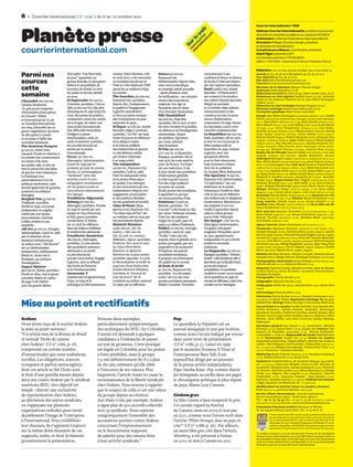 6       Courrier international | n° 1092 | du 6 au 12 octobre 2011
                                                                                                                                                                           Courrier international n° 1092




Planète presse




                                                                                                                                     io ie eb
                                                                                                                                                                           Edité par Courrier international SA, société anonyme avec




                                                                                                                                            om
                                                                                                                                 rn ou w
                                                                                                                                                                           directoire et conseil de surveillance au capital de 106 400 €.




                                                                                                                                       na r
                                                                                                                                         l.c
                                                                                                                               te .c e
                                                                                                                                                                           Actionnaire Le Monde Publications internationales SA.




                                                                                                                                   at rr
                                                                                                                             in ww r l
                                                                                                                                                                           Directoire Philippe Thureau-Dangin, président




                                                                                                                                w u
                                                                                                                           S
                                                                                                                                                                           et directeur de la publication.
courrierinternational.com                                                                                                                                                  Conseil de surveillance Louis Dreyfus, président.
                                                                                                                                                                           Dépôt légal septembre 2011
                                                                                                                                                                           Commission paritaire n° 0712C82101.
                                                                                                                                                                           ISSN n° 1 154-516 X - Imprimé en France / Printed in France

                                                                                                                                                                           Rédaction 6-8, rue Jean-Antoine-de-Baïf, 75212 Paris Cedex 13
Parmi nos                        d’actualité. “Les Nouvelles
                                 du jour” appartient au
                                                                    cubaine Yoani Sánchez, créé
                                                                    en avril 2007, a vite rencontré
                                                                                                      Nature 50 000 ex.,
                                                                                                      Royaume-Uni,
                                                                                                                                         contrairement à ses
                                                                                                                                         confrères Al-Hayat et Asharq
                                                                                                                                                                           Accueil 33 (0)1 46 46 16 00 Fax général 33 (0)1 46 46 16 01
                                                                                                                                                                           Fax rédaction 33 (0)1 46 46 16 02
sources                          groupe Bonnier, le plus grand
                                 éditeur et propriétaire de
                                                                    un immense succès sur la
                                                                    Toile et a été classé par CNN
                                                                                                      hebdomadaire. Depuis 1869,
                                                                                                      cette revue scientiﬁque
                                                                                                                                         Al-Awsat, il n’est pas détenu
                                                                                                                                         par des capitaux saoudiens.
                                                                                                                                                                           Site web www.courrierinternational.com
                                                                                                                                                                           Courriel lecteurs@courrierinternational.com

cette                            journaux en Suède. Le titre        parmi les 25 meilleurs blogs      au prestige mérité accueille       Rasid (rasid.com) Arabie
                                                                                                                                                                           Directeur de la rédaction Philippe Thureau-Dangin
                                                                                                                                                                           Assistante Dalila Bounekta (16 16)
                                 est passé en format tabloïd        du monde.                         – après plusieurs mois             Saoudite. “L’Observateur”
semaine                          en 2004.                           The Guardian 364 600 ex.,         de vériﬁcations – les comptes      est consacré à la situation
                                                                                                                                                                           Rédacteurs en chef Eric Chol (16 43), Odile Conseil (web, 16 27)
                                                                                                                                                                           Rédacteurs en chef adjoints Isabelle Lauze (16 54), Catherine
                                 El Espectador 80 000 ex.,          Royaume-Uni, quotidien.           rendus des innovations             des chiites d’Arabie Saoudite.    André (16 78), Raymond Clarinard (16 77), Jean-Hébert Armengaud
L’Actualité 200 000 ex.,                                                                                                                                                   (édition, 16 57).
Canada, bimensuel.               Colombie, quotidien. Créé en       Depuis 1821, l’indépendance,      majeures. Son âge ne               Malgré sa partialité              Rédactrice en chef technique Nathalie Pingaud (16 25)
“Le plus grand magazine          1887, le titre est l’un des plus   la qualité et l’engagement        l’empêche pas de rester            et un évident biais militant      Direction artistique Sophie-Anne Delhomme (16 31)
d’information francophone        dynamiques du pays jusqu’en        à gauche caractérisent            d’un étonnant dynamisme.           communautaire, le site            Conception graphique Mark Porter Associates
du Canada”, libéral              2000. Ses prises de position,      ce titre qui abrite certains      NRC Handelsblad                    constitue souvent la seule        Europe Jean-Hébert Armengaud (coordination générale, 16 57), Danièle
et international est lu par      notamment contre les cartels       des chroniqueurs les plus         254 000 ex., Pays-Bas,             source d’information,             Renon (chef de service adjointe Europe, Allemagne, Autriche, Suisse alémanique,
                                                                                                                                                                           16 22), Chloé Baker (Royaume-Uni, 19 75), Gerry Feehily (Irlande, 19 70),
un Canadien francophone          de la drogue, lui valent une       respectés du pays.                quotidien. Né en 1970, le titre    notamment s’il s’agit d’actes
                                                                                                                                                                           Marie Béloeil (France, 17 32), Lucie Geﬀroy (Italie, 16 86), Daniel Matias
sur cinq. L’Actualité est un     renommée internationale.           Al-Hayat 110 000 ex., Arabie      est sans conteste le quotidien     de répression contre cette        (Portugal, 16 34), Iwona Ostapkowicz (Pologne, 16 74), Iulia Badea-
grand vulgarisateur qui tente    Des diﬃcultés ﬁnancières           Saoudite (siège à Londres),       de référence de l’intelligentsia   minorité confessionnelle.         Guéritée (Roumanie, Moldavie, 19 76), Wineke de Boer (Pays-Bas), Solveig
de décrypter le monde            l’obligent à passer                quotidien. “La Vie” est sans      néerlandaise. Libéral              La Repubblica 650 000 ex.,        Gram Jensen (Danemark, Norvège), Alexia Kefalas (Grèce, Chypre),
                                 hebdomadaire, mais, en             doute le journal de référence     de tradition, rigoureux            Italie, quotidien. Né en 1976,    Mehmet Koksal (Belgique), Kristina Rönnqvist (Suède), Alexandre Lévy
et de rester à l’aﬀût des                                                                                                                                                  (Bulgarie, coordination Balkans), Agnès Jarfas (Hongrie), Mandi Gueguen
nouvelles tendances.             2008, il redevient quotidien.      de la diaspora arabe              par choix, informé                 le titre se veut le journal de    (Albanie, Kosovo), Miro Miceski (Macédoine), Martina Bulakova (Rép.
The American Prospect            Sa nouvelle formule est            et la tribune préférée            sans frontières.                   l’élite intellectuelle et         tchèque, Slovaquie), Kika Curovic (Serbie, Monténégro, Croatie, Bosnie-
55 000 ex., Etats-Unis,          saluée par la presse               des intellectuels de gauche       El País 392 000 ex.                ﬁnancière du pays. Orienté        Herzégovine), Marielle Vitureau (Lituanie), Katerina Kesa (Estonie)
                                 internationale.                    ou des libéraux arabes            (777 000 ex. le dimanche),         à gauche, avec une                Russie, Est de l’Europe Laurence Habay (chef de service, 16 36), Alda
mensuel. Fondé en réaction à                                                                                                                                               Engoian (Caucase, Asie centrale), Larissa Kotelevets (Ukraine)
la poussée des conservateurs     Focus 750 000 ex.,                 qui veulent s’adresser            Espagne, quotidien. Né en          sympathie aﬃchée                  Amériques Bérangère Cagnat (chef de service, Amérique du Nord, 16 14),
aux Etats-Unis dans              Allemagne, hebdomadaire.           à un large public.                mai 1976, six mois après la        pour le Parti démocrate,          Marc-Olivier Bherer (Canada, Etats-Unis, 16 95), Anne Proenza (Amérique
les années 1980, le titre se     Lancé en 1993 par le               The Independent                   mort de Franco, “Le Pays”          il est fortement critique         latine, 16 76), Paul Jurgens (Brésil) Asie Agnès Gaudu et Franck Renaud
veut le porte-voix des idées     puissant groupe de presse          215 000 ex., Royaume-Uni,         est une institution. Il est        vis-à-vis du président            (chefs de service, Chine, Singapour, Taïwan, 16 39), Naïké Desquesnes (Asie
                                                                                                                                                                           du Sud, 16 51), François Gerles (Asie du Sud-Est), Ysana Takino (Japon, 16
de gauche outre-Atlantique.      Burda, ce newsmagazine             quotidien. Créé en 1986,          le plus vendu des quotidiens       du Conseil, Silvio Berlusconi.
                                                                                                                                                                           38), Zhang Zhulin (Chine, 17 47), Marion Girault-Rime (Australie, Paciﬁque),
Il s’intéresse tout              “moderne” avec ses                 c’est l’un des grands titres      d’information générale             The Spectator 76 950 ex.,         Elisabeth D. Inandiak (Indonésie), Jeong Eun-jin (Corées), Kazuhiko
particulièrement à la vie        articles courts et son             de la presse britannique          et s’est imposé comme              Royaume-Uni, hebdomadaire.        Yatabe (Japon) Moyen-Orient Marc Saghié (chef de service, 16 69),
politique américaine, mais       infographie envahissante           de qualité. Il se distingue       l’un des vingt meilleurs           “Le Spectateur” est une           Hamdam Mostafavi (Iran, 17 33), Hoda Saliby (16 35), Pascal Fenaux
                                 est un grand succès et             de ses concurrents par son        journaux du monde.                 institution de la presse          (Israël), Philippe Mischkowsky (pays du Golfe), Pierre Vanrie (Turquie)
aborde également les grandes                                                                                                                                               Afrique Ousmane Ndiaye (chef de rubrique, 16 68), Hoda Saliby
questions de politique           concurrence sérieusement           indépendance d’esprit, son        Plutôt proche des socialistes,     britannique. Fondé en 1828,       (Maghreb, 16 35), Chawki Amari (Algérie), Liesl Louw (Afrique du Sud)
étrangère.                       Der Spiegel.                       engagement proeuropéen            il appartient au groupe            c’est le journal de référence     Economie Pascale Boyen (chef de service, 16 47) Sciences Anh Hoà
Bangkok Post 55 000 ex.,         Frankfurter Allgemeine             et ses positions libérales        de communication Prisa.            des intellectuels et dirigeants   Truong (chef de rubrique, 16 40) Médias Mouna El-Mokhtari (17 36)
                                 Zeitung 377 000 ex.,               sur les questions de société.     Postimees 70 000 ex.,              conservateurs. Réputé pour        Long courrier Isabelle Lauze (16 54), Roman Schmidt (17 48)
Thaïlande, quotidien.                                                                                                                                                      Insolites Claire Maupas (chef de rubrique, 16 60) Ils et elles ont dit
Fondé en 1946, ce journal        Allemagne, quotidien. Fondée       Libya Al-Youm (libya-             Estonie, quotidien. “Le            ses analyses et son ton           Iwona Ostapkowicz (chef de rubrique, 16 74)
indépendant en anglais,          en 1949 et menée par une           alyoum.com) Royaume-Uni.          Courrier” a été fondé en 1857      incisif, il appartient depuis
                                                                                                                                                                           Site Internet Hamdam Mostafavi (chef des informations, 17 33),
réalisé par une équipe           équipe de cinq directeurs,         “La Libye aujourd’hui” est        par Johan Voldemar Jannsen.        1989 au même groupe               Marie Béloeil (rédactrice, 17 32), Mouna El-Mokhtari (rédactrice, 17 36),
internationale, s’adresse        la FAZ, grand quotidien            un webzine créé en 2004 par       C’est l’un des meilleurs           que le Daily Telegraph.           Pierrick Van-Thé (webmestre, 16 82), Mathilde Melot (marketing),
à l’élite urbaine et aux         conservateur et libéral,           des journalistes libyens.         tirages de ce petit pays d’à       Der Spiegel 1 076 000 ex.,        Paul Blondé (rédacteur, 16 65)
expatriés.                       est un outil de référence          Mainichi Shimbun                  peine 1,5 million d’habitants.     Allemagne, hebdomadaire.          Agence Courrier Sabine Grandadam (chef de service, 16 97)
168 Ora 42 000 ex., Hongrie,     dans les milieux d’aﬀaires         3 960 000 ex. (éd. du             Público 70 000 ex., Portugal,      Un grand, très grand              Traduction Raymond Clarinard (rédacteur en chef adjoint, 1677),
hebdomadaire. Lancé en 1988      et intellectuels allemands.        matin), 1 660 000 ex.             quotidien. Lancé en 1990,          magazine d’enquêtes, lancé        Nathalie Amargier (russe), Catherine Baron (anglais, espagnol), Isabelle
                                 Frankfurter Rundschau              (éd. du soir, au contenu          “Public” s’est très vite           en 1947, agressivement            Boudon (anglais, allemand), Françoise Escande-Boggino (japonais, anglais),
par le rédacteur d’une                                                                                                                                                     Caroline Lee (anglais, allemand, coréen), Françoise Lemoine-Minaudier
émission radiophonique           189 000 ex., Allemagne,            diﬀérent), Japon, quotidien.      imposé, dans la grisaille de la    indépendant et qui a révélé       (chinois), Julie Marcot (anglais, espagnol, portugais), Marie-Françoise
du même nom, “168 Heures”        quotidien. Le plus ancien          Fondé en 1872 sous le nom         presse portugaise, par son         plusieurs scandales               Monthiers (japonais), Mikage Nagahama (japonais), Ngoc-Dung Phan
est un hebdomadaire              des quotidiens nationaux           de Tokyo Nichi Nichi              originalité et sa modernité.       politiques.                       (anglais, italien, vietnamien), Olivier Ragasol (anglais, espagnol), Danièle
                                 allemands a un public              Shimbun, le Mainichi              S’inspirant des grands             La Vanguardia 200 000 ex.,        Renon (allemand), Mélanie Sinou (anglais, espagnol)
indépendant, politiquement
                                 un peu plus jeune                  Shimbun est le plus ancien        quotidiens européens,              Espagne, quotidien. “L’Avant-     Révision Marianne Bonneau, Philippe Czerepak, Fabienne Gérard,
libéral et, chose rare à                                                                                                                                                   Françoise Picon, Philippe Planche, Emmanuel Tronquart (site Internet)
Budapest, qui pratique           que ses concurrents. Engagé        quotidien japonais. Il a pris     il propose une information         Garde” a été fondée en 1881 à
                                 à gauche, dans la défense          la dénomination actuelle en       de qualité sur le monde.           Barcelone par la famille Godó,    Photographies, illustrations Pascal Philippe (chef de service, 16 41),
l’investigation.                                                                                                                                                           Lidwine Kervella (16 10), Stéphanie Saindon (16 53)
Dagens Nyheter                   des droits de l’homme              1943 lors d’une fusion avec       Al-Quds Al-Arabi                   qui en est toujours
                                                                                                                                                                           Maquette Catherine Doutey, Nathalie Le Dréau, Gilles de Obaldia,
360 000 ex., Suède, quotidien.   et de l’environnement.             l’Osaka Mainichi Shimbun.         50 000 ex., Royaume-Uni,           propriétaire. Ce quotidien        Josiane Petricca, Denis Scudeller, Jonnathan Renaud-Badet,
Fondé en 1864, c’est le grand    Generación Y                       Centriste, le “Journal de         quotidien. “La Jérusalem           modéré et ouvert sur le monde     Alexandre Errichiello
quotidien libéral du matin.      (desdecuba.com/generaciony)        tous les jours” est le            arabe” est l’un des trois          est le quatrième du pays en       Cartographie Thierry Gauthé (16 70)
Sa page 6 est célèbre            Cuba. Le blog de la                troisième quotidien national      grands quotidiens panarabes        termes de diﬀusion, mais il est   Infographie Catherine Doutey (16 66)
pour les grands débats           philologue et informaticienne      du pays par la diﬀusion.          édités à Londres. Toutefois,       numéro un en Catalogne.           Calligraphie Hélène Ho (Chine), Abdollah Kiaie (Inde), Kyoko Mori
                                                                                                                                                                           (Japon)
                                                                                                                                                                           Informatique Denis Scudeller (16 84)
                                                                                                                                                                           Fabrication Patrice Rochas (directeur), Nathalie Communeau (direc-
                                                                                                                                                                           trice adjointe) et Sarah Tréhin. Impression, brochage Maury, 45191

Mise au point et rectiﬁcatifs                                                                                                                                              Malesherbes. Routage France-Routage, 77183 Croissy-Beaubourg
                                                                                                                                                                           Ont participé à ce numéro Aurélie Boissière, Jean-Baptiste Bor,
                                                                                                                                                                           Valérie Brunissen, Isabelle Bryskier, Geneviève Deschamps,
                                                                                                                                                                           Bernadette Dremière, Catherine Guichard, Gabriel Hassan, Mira
                                                                                                                                                                           Kamdar, Laurent Laget, Simon Leplâtre, Jean-Luc Majouret, Céline
Sodexo                                                    Prenons deux exemples,                                  Pop                                                      Merrien, Amal Neﬀati, Lola Parra Craviotto, Albane Salzberg,
                                                                                                                                                                           Zaplangues
Nous avons reçu de la société Sodexo                      particulièrement symptomatiques                         Le quotidien Le Populaire est un                         Secrétaire général Paul Chaine (17 46). Assistantes : Natacha
la mise au point suivante :                               des techniques du SEIU. En Colombie,                    journal sénégalais et non pas ivoirien,                  Scheubel (16 52), Sophie Nézet (16 99), Sophie Jan. Gestion Julie
                                                                                                                                                                           Delpech de Frayssinet (responsable, 16 13), Nicolas Guillement.
“Un article issu de la Revista do Brasil                  il aurait été demandé à quelques                        comme nous l’avons indiqué par erreur                    Comptabilité : 01 48 88 45 02. Responsable des droits Dalila Bounekta
                                                                                                                                                                           (16 16). Partenariats Sophie Jan (16 99) Ventes au numéro
et intitulé ‘Drôle de cuisine                             candidates à l’embauche de passer                       dans notre texte de présentation                         Responsable publications : Brigitte Billiard. Direction des ventes au
chez Sodexo’ (CI n° 1082, p. 18)                          un test de grossesse. Cette pratique                    (CI n° 1086, p. 5). Lancé en 1999                        numéro : Hervé Bonnaud. Chef de produit : Jérôme Pons (0 805 05 01 47,
                                                                                                                                                                           fax : 01 57 28 21 40). Diﬀusion internationale : Franck-Olivier Torro (01 57
comprenait un certain nombre                              est légale en Colombie pour les postes                  par le musicien Youssou N’Dour et                        28 32 22). Promotion : Christiane Montillet

d’inexactitudes que nous souhaitons                       à forte pénibilité, mais le groupe                      l’entrepreneur Bara Tall, il est                         Marketing Sophie Gerbaud (directrice, 16 18), Véronique Lallemand
                                                                                                                                                                           (16 91), Sweeta Subbamah (16 89), Elodie Prost
rectiﬁer. Les allégations, souvent                        y a mis déﬁnitivement ﬁn il y a plus                    aujourd’hui dirigé par un pionnier                       Publicité M Publicité-Publicat, 80 boulevard Blanqui, 75013 Paris,
tronquées et parfois mensongères,                         de dix ans, estimant qu’elle allait                     de la presse privée indépendante,                        tél. : 01 40 39 13 13. Directrice déléguée : Brune Le Gall. Directeur de
                                                                                                                                                                           la publicité : Alexandre Scher <ascher@publicat.fr> (13 97). Directrice
dont cet article se fait l’écho sont                      à l’encontre de ses valeurs. Plus                       Pape Samba Kane. Pop, comme disent                       de clientèle : Sandrine Larairie (13 47), Kenza Merzoug (13 46) Edwige
                                                                                                                                                                           Thaler (1407). Régions : Eric Langevin (14 09). Littérature : Béatrice
le fruit d’une guérilla menée depuis                      largement, l’article remet en cause la                  les Sénégalais, accueille dans ses pages                 Truskolaski (13 80). Annonces classées : Cyril Gardère (13 03).
deux ans contre Sodexo par le syndicat                    reconnaissance de la liberté syndicale                  le chroniqueur politique le plus réputé                  Exécution : Géraldine Doyotte (01 41 34 83 97) Publicité site Internet
                                                                                                                                                                           i-Régie, Alexandre de Montmarin tél. : 01 53 38 46 58.
américain SEIU. Son objectif est                          chez Sodexo. Nous tenons à rappeler                     du pays, Mame Less Camara.                               Modiﬁcations de services ventes au numéro, réassorts
simple : obtenir une exclusivité                          que le respect de celle-ci est une valeur                                                                        Paris 0805 05 01 47, province, banlieue 0 805 05 0146
                                                                                                                                                                           Service clients abonnements : Courrier international,
de représentation chez Sodexo,                            du groupe depuis sa création.                           Cinéma grec                                              Service abonnements, A2100 - 62066 Arras Cedex 9.
au détriment des autres syndicats,                        Aux Etats-Unis, par exemple, Sodexo                     Le ﬁlm Canine a bien remporté le prix                    Tél. : 03 21 13 04 31 Fax : 01 57 67 44 96 (du lundi au vendredi
                                                                                                                                                                           de 9 heures à 18 heures) Courriel : abo@courrierinternational.com
en s’appuyant sur plusieurs                               a signé plus de 300 accords collectifs                  Un certain regard au festival                            Commande d’anciens numéros Boutique du Monde,
organisations radicales pour ternir                       avec 33 syndicats. Nous rejetons                        de Cannes, mais en 2009 et non pas                       80, bd Auguste-Blanqui, 75013 Paris. Tél. : 01 57 28 27 78

durablement l’image de l’entreprise                       catégoriquement l’ensemble des                          en 2011, comme nous l’avons écrit dans                                Courrier international, USPS number 013-465, is published weekly 49 times
                                                                                                                                                                                        per year (triple issue in Aug, double issue in Dec), by Courrier International
à l’international. Pour crédibiliser                      accusations portées contre Sodexo                       l’article “Films étranges dans un pays en                             SA c/o USACAN Media Dist. Srv. Corp. at 26 Power Dam Way Suite S1-S3,
                                                                                                                                                                                        Plattsburgh, NY 12901. Periodicals Postage paid at Plattsburgh, NY and at
leur discours, ils s’appuient toujours                    concernant l’emprisonnement                             crise” (CI n° 1088, p. 26). Par ailleurs,                             additional mailing Oﬃces. POSTMASTER : Send address changes to Courrier
                                                                                                                                                                                        International c/o Express Mag, P.O. box 2769, Plattsburgh, NY 12901-0239.
sur la même demi-douzaine de cas                          ou le licenciement supposés                             un autre ﬁlm grec cité dans l’article,                   Ce numéro comporte un encart Abonnement broché sur les exemplaires
supposés, isolés, et dont ils biaisent                    de salariés pour des raisons liées                      Attenberg, a été présenté à Venise                       kiosque France métropolitaine, un encart BHV Grand Inventaire posé sur
                                                                                                                                                                           les exemplaires kiosque Paris et abonnés Paris, un encart Plan international
grossièrement la présentation.                            à leur activité syndicale.”                             en 2010 et non à Cannes en 2011.                         posé sur certains abonnés France métropolitaine et un encart Encyclopædia
                                                                                                                                                                           Britannica posé sur les abonnés France métropolitaine.
 
