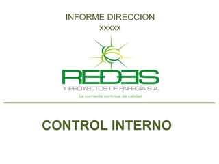 INFORME DIRECCION
         xxxxx




   Telecomunicaciones
CONTROL&INTERNO
     Automatización
 