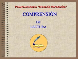 COMPRENSIÓN DE LECTURA Preuniversitario “Miranda Hernández”                                            