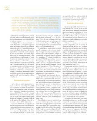 12                                                                                                                                                  setembro
                                                                                                                           jornal dos economistas - setembro de 2004




                                                                                                             das regiões beneficiadas pelas atividades de
        Em 2003, foram distribuídos R$ 4,396 bilhões, quantia 37%                                            E&P, num período posterior ao esgotamen-
                                                                                                             to das jazidas de petróleo e gás natural.
        maior que a do ano anterior. Somente o Rio de Janeiro rece-
        beu R$ 907,7 milhões, cerca de 64,2% do total distribuído                                                    Desperdício de potencial
        entre as unidades da Federação. Já para as participações
                                                                                                                 Quanto à capacidade de investimento, os
        especiais, foram R$ 4,997 bilhões, destinando-se ao Rio de                                           nove municípios da Zona de Produção Prin-
        Janeiro R$ 1,961 bilhão.                                                                             cipal apresentaram números sensivelmente
                                                                                                             superiores àqueles verificados no Norte
                                                                                                             Fluminense e nas Baixadas Litorâneas, esta-
     o qual ainda não estavam preparadas, pois não        ticipações especiais, como, por exemplo, em        belecendo-se a hipótese de que os royalties es-
     havia sido realizado nenhum estudo de im-            Rio das Ostras, passando de 2,27%, em 1997,        tão contribuindo para este aumento dos in-
     pacto ou planejamento para a utilização des-         para 71,51%, em 2000. Neste ano (2000), cin-       vestimentos, graças ao seu reforço nos cofres
     tes vultosos recursos.                               co dos nove municípios em análise apresen-         públicos municipais.
         Um dos problemas relacionados à distri-          taram percentual superior a 50% de depen-              Todavia, os valores dos investimentos,
     buição dos royalties e participações especiais       dência das participações governamentais em         quando comparados com as receitas de
     está na discrepância das projeções marítimas,        relação à receita total municipal.                 royalties, no período de 1999-2001, evidencia
     estabelecidas pelo IBGE, para delimitação das            O potencial dos royalties torna-se visível     que estão sendo destinados para fins diver-
     zonas de produção dos campos de petróleo             quando comparados com as receitas tributá-         sos, e não exclusivamente nesta categoria de
     na plataforma continental, quando compara-           rias municipais e os repasses intergoverna-        despesas de capital. Apesar deste procedimen-
     das com os reais efeitos da indústria do pe-         mentais (que, tradicionalmente, sempre se          to estar de acordo com a legislação vigente,
     tróleo sobre os municípios atingidos. Como           constituíram na principal fonte de recursos        desperdiça-se um grande potencial de inves-
     este procedimento de delimitação foi basea-          dos municípios). O volume arrecadado no            timento, quando se consideram as áreas de
     do apenas em critérios físicos e não se consi-       período 1997-2001 superou todas as outras          uso das participações governamentais
     deraram os impactos socioeconômicos asso-            fontes, ultrapassando impostos significativos,     estabelecidas por legislações anteriores à Lei
     ciados às atividades de exploração e produção        como o ICMS e o ISS, para os nove municí-          do Petróleo (como energia, abastecimento de
     (E&P), correspondente ao poço do respecti-           pios da Zona de Produção Principal. Para os        água, saneamento básico, etc.).
     vo município produtor, acabaram por gerar            demais municípios do Norte Fluminense e                Das principais carências e obstáculos para
     distorções na distribuição das indenizações          Baixadas Litorâneas, verificou-se uma influ-       a atração de novos empreendimentos, reve-
     petrolíferas. Campos dos Goytacazes, por             ência menor dos royalties, revelando maior         lou-se, de maneira unânime, entre as nove
     exemplo, é o município fluminense de maior           dependência das transferências intergover-         principais localidades em questão, a carência
     arrecadação, apesar de não possuir instalações       namentais nos seus orçamentos.                     de acessibilidade, traduzida por baixa dispo-
     significativas de apoio à atividade petrolífera,         Foi averiguada uma diminuição da parti-        nibilidade de estradas pavimentadas em rela-
     como Macaé.                                          cipação dos tributos municipais na receita         ção à área total do município. Isto pode vir a
                                                          total. Como os municípios estão arrecadan-         justificar os vultosos montantes dos royalties,
             Destinação dos royalties                     do mais com as participações governamen-           gastos em pavimentação, como uma tentati-
                                                          tais, não está havendo preocupação, em al-         va das prefeituras em resolver as carências
         Apesar disto, os royalties e participações es-   guns casos, em garantir receitas próprias,         mais relevantes, de modo mais imediato. Vale
     peciais constituíram-se num importante refor-        permanecendo subordinados aos repasses de          lembrar que, uma via de comunicação é ca-
     ço no orçamento, no sentido que possibilitou         outras esferas de governo, e ampliando a de-       paz de tirar do isolamento núcleos menores,
     superávits das receitas em relação às despesas,      pendência em relação aos royalties e participa-    de economia estagnada, possibilitando o au-
     para a maioria dos municípios beneficiários,         ções especiais. Outro problema é a guerra fis-     mento de benefícios à sua população, que
     nos anos 2000/2001, revertendo a situação            cal, levando municípios a abdicarem de             passa a ter facilidade de acesso às localidades
     deficitária em que se encontravam em 1997/           impostos, na esperança de que a atração de         que os fornecem, estimulando a dinamização
     1998 (de acordo com análise realizada a partir       empresas possa vir a gerar rendimentos no          e/ou a revitalização de suas economias.
     de dados do Tribunal de Contas do Estado do          longo prazo.                                           No entanto, em alguns casos, estes gastos
     Rio de Janeiro e da Fundação Centro de In-               Esta redução nos recursos tributários leva     direcionados apenas para um determinado
     formações e Dados do Rio de Janeiro).                a crer que os municípios podem estar se utili-     conjunto de setores, pode vir a ser um refle-
         Cresceram também as participações da-            zando dos royalties para promover ajustes em       xo de um possível desconhecimento, por parte
     queles recursos nas receitas totais municipais:      suas contas, a fim de se enquadrarem na le-        dos administradores municipais, dos limites
     a progressão das porcentagens, entre os anos         gislação estabelecida pela Lei de Responsabi-      impostos à utilização dos royalties (proibição
     de 1997 e 2000, apresentou um salto gigan-           lidade Fiscal. Isto contrasta a lógica das inde-   de uso somente em pagamentos de dívidas e
     tesco e repentino de dependência da receita          nizações petrolíferas, que seria de oferecer       pessoal). Alguns prefeitos ainda seguem a le-
     total municipal em relação aos royalties e par-      condições para a sustentabilidade econômica        gislação estabelecida pela Lei nº 7.990/89, a
 