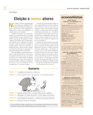 2                                                                                                                                                    setembro
                                                                                                                            jornal dos economistas - setembro de 2004


    EDITORIAL

                                                                                                                                          Jornal dos




              Eleição e novos atores                                                                                Órgão
                                                                                                                    Órgão Oficial do
                                                                                                              CORECON - RJ E SINDECON - RJ



    N
            esta edição, o JE abriu suas páginas para       Em uma época marcada pela reedição, às                            ISSN 1519-7387
            os cinco principais candidatos à Pre-       vezes surpreendente, das receitas neoliberais     Conselho Editorial: Gilberto Alcântara, Gilberto
            feitura do Rio exporem suas idéias, pro-    que tiveram seu auge nos governos de              Caputo Santos, José Antônio Lutterbach Soares, Paulo
                                                                                                          Mibielli, Paulo Passarinho, Rafael Vieira da Silva, Ro-
    postas e convicções. É uma contribuição ao          Fernando Collor e de Fernando Henrique            gério da Silva Rocha e Ruth Espínola Soriano.
    debate sobre a cidade, seus problemas e os          Cardoso – aumento de juros, elevado superá-       Editor: Nilo Sérgio Gomes
    caminhos para as suas soluções.                     vit primário, privatização, etc. – o professor    Correio eletrônico: nilosgomes@uol.com.br
        Contudo, este número traz outras abor-          Lessa joga foco em um outro tipo de econo-        Ilustração: Aliedo
                                                                                                          Caricaturista: Cássio Loredano
    dagens tão ou mais interessantes. Uma delas,        mia, baseado na solidariedade e não na com-                        Finalização:
                                                                                                          Diagramação e Finalização:
    o artigo baseado no texto vencedor do XIV           petição, e que ele considera como “um refe-       Rossana Henriques (21) 2462-4885
    Prêmio Corecon de Monografia, de Carlos             rencial de outras formas de organizar um          Fotolito e Impressão: Tipológica
                                                                                                                     Impressão:
                                                                                                          Tiragem: 13.000 exemplares
    Augusto Góes Pacheco, que traz uma impor-           processo produtivo”.                              Periodicidade: Mensal
    tante reflexão sobre os municípios beneficia-           Lembra e tem íntima relação com as afir-
    dos pelos royalties do petróleo, resumida na        mações recentes do professor Celso Furtado             Correio eletrônico: seapo@corecon-rj.org.br

    seguinte questão: estão esses municípios se         que, no intervalo de uma gravação de um           As matérias assinadas por colaboradores não refle-
    preparando para o futuro próximo, quando            depoimento seu para o Conselho Federal de         tem, necessariamente, a posição das entidades.
    as reservas do ouro negro se esgotarem e es-        Economia, afirmou que o crescimento eco-          É permitida a reprodução total ou parcial dos artigos
                                                                                                          desta edição, desde que citada a fonte.
    sas receitas indenizatórias tiverem fim?            nômico, por si só, não garante distribuição
        Outra abordagem extremamente interes-           de renda. Somente um novo tipo de desen-             CORECON - CONSELHO REGIONAL
    sante é a palestra do professor Carlos Lessa,       volvimento econômico, que mude as relações                 DE ECONOMIA/RJ

    no Dia do Economista, em que o presidente           sociais, pode alcançar esse fim. E arrematou                                            ·
                                                                                                                      Av. Rio Branco, 109 19º andar

    do BNDES fez a apresentação de algumas              o nosso mestre: o Brasil precisa descobrir,
                                                                                                                                · ·
                                                                                                             Rio de Janeiro RJ Centro CEP 20054-900
                                                                                                                     Telefax: (21)2232-8178 ramal 22
                                                                                                                                                    ·
                                                                                                             Correio eletrônico: corecon-rj@corecon-rj.org.br
    das iniciativas que o banco vêm tomando. E          inventar um modelo que tenha a sua cara e
                                                                                                                  internet: http://www.corecon-rj.org.br
    o que mais chama a atenção nessa exposição          atenda às necessidades da sociedade e do país.    Presidente: José Antônio Lutterbach Soares Vice-        ·
    de Lessa é o que ele chama de “novos                    Por que não acreditar que isto é possível?    p residente: João Manoel Gonçalves Barbosa
                                                                                                            residente:
                                                                                                          Con selheiros Efetivos: Carlos Henrique Tibiriçá
                                                                                                          Conselheir
                                                                                                               selheiros
                                                                                                                                                                          ·
    protagonismos”: a economia solidária.                   Uma boa leitura e bons votos.
                                                                                                          Miranda, José Antonio Lutterbach Soares, Renata Leite
                                                                                                          Pinto do Nascimento, Ceci Juruá, João Manoel
                                                                                                          Gonçalves Barbosa, Nelson Victor Le Cocq d´Oliveira,
                                           Sumário                                                        Ronaldo Raemy Rangel, Francisco Bernardo de Arantes
                                                                                                                  ·
                                                                                                          Karam Conselheiros Suplentes: Gilberto Alcântara
                                                                                                                    Conselheir
                                                                                                                        selheiros
                                                                                                          da Cruz, Jorge de Oliveira Camargo, Rogério da Silva
    Página 03 O orgulho de ser brasileiro – Carlos Lessa                                                  Rocha, Julio Flavio Gameiro Miragaya, Gilberto Caputo
                                                                                                          Santos, Arthur Câmara Cardozo, Mario Luiz Freitas
    Página 06 Contra os gastos sociais e com segurança – João Leonardo Medeiros                           Lemos, Eduardo Carnos Scaletsky.

                                                                                                                          SINDICATO
                                                                                                               SINDECON - SINDICATO DOS
                                                                                                             ECONOMISTAS DO ESTADO DO RJ
                                                                                                             ECONOMISTAS     ESTADO
                                                                                                                                       ·
                                                                                                            Av. Treze de Maio, 23 Grupos 1607/1608/1609
                                                                                                                                      · ·
                                                                                                                    Rio de Janeiro RJ CEP 20031-000
                                                                                                                                ·
                                                                                                          Tel.: (21)2262-2535 Telefax: (21)2533-7891 e 2533-2192
                                                                                                                Correio eletrônico: sindecon@sindecon.org.br
                                                                                                          Coodenador Geral: Paulo Passarinho Coordenador·  Coordenador
                                                                                                          de Assuntos Institucionais: Sidney Pascotto
                                                                                                          Diretores de Assuntos Institucionais: Ronaldo
                                                                                                          Diretor
                                                                                                               etores
                                                                                                                                                                          ·
                                                                                                          Rangel, Ceci Juruá, Rogério da Silva Rocha, Rafael
                                                                                                          Vieira da Silva, Nelson Le Cocq, Antônio Melki Jr e

    Página 08 Especial – Eleições 2004 – O Rio pelo olhar dos seus candidatos
                                                                                                          Eduardo Carnos Scaletsky              ·    Coordenador
                                                                                                                                                     Coor denador de
                                                                                                          R e l a ç õ e s S i n d i c a i s : João Manoel Gonçalves

    Página 11 Monografia – Os royalties do petróleo – Carlos Augusto Góes Pacheco                                     ·
                                                                                                          Barbosa Diretores de Relações Sindicais: Júlio
                                                                                                                         Diretor
                                                                                                                             etores
                                                                                                          Miragaya, Gilberto Caputo Santos, Sandra Maria de
                                                                                                          Souza, Carlos Tibiriçá Miranda, José Fausto Ferreira,
    Página 15 Fórum Popular de Orçamento – A resposta do Secretário de Esportes                           César Homero Lopes, Neuza Salles Carneiro e regina

    Página 16 Entrega do Prêmio de Monografia
                                                                                                          Lúcia Gadioli dos Santos             ·          rd
                                                                                                                                                    C o o rd e n a d o r d e
                                                                                                          Divulgação e Finanças: Gilberto Alcantara da Cruz
                                                                                                                            Finanças:
                                                                                                          Diretores de Divulgação e Finanças: Wellington
                                                                                                          Diretor
                                                                                                              etores                              Finanças:
                                                                                                                                                                          ·
      O Corecon-RJ apóia e divulga o programa Faixa Livre, apresentado por Paulo Passarinho, de segunda
                                                                                                          Leonardo da Silva e José Jannotti Viegas Conselho
                                                                                                          Fiscal: Ademir Figueiredo, Luciano Amaral Pereira e
                                                                                                                                                             ·
      à sexta-feira, das 7h30 às 9h, na Rádio Bandeirantes, AM, do Rio, 1360 khz.                         Jorge de Oliveira Camargo.
 
