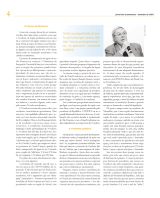 4                                                                                                                                                 setembro
                                                                                                                         jornal dos economistas - setembro de 2004




                                                                                                                                                             Foto: Samuel Tosta
             A riqueza do Nordeste

         Como não consigo deixar de ser otimista,
    vou lhes dizer algo muito concreto: creio que
                                                          Tenho acompanhado de per-
    o Nordeste, de região problema está em vias           to um tema que vamos cha-
    de se converter em região solução. Isso não é         mar “novos protagonismos”
    nada trivial, porque da fatura social brasilei-
    ra, uma percentagem extremamente relevan-             ou, se quiserem, economia
    te, alguma coisa da ordem de 40% a 50% desta          solidária
    fatura estão no semiárido nordestino e nas
    cidades nordestinas.
         O projeto de transposição de águas do rio
    São Francisco já começou. O Ministério da          agricultura irrigada. Quero dizer o seguinte:       projetos que estão se desenvolvendo rigoro-
    Integração Nacional já lançou a concorrência       é possível colecionar pequenos fragmentos de        samente dentro da regra do jogo, porém, que
    para a compra das primeiras grandes bom-           altíssimo desempenho e a chegada das águas          dependem de uma adequada engenharia
    bas. Apesar de ser difícil pactuar a vasta com-    vai permitir resolver algumas questões.             institucional e de um adequado financiamen-
    plexidade de interesses, que vão do es-                 Ao mesmo tempo, o projeto de novo tra-         to. As duas coisas vão sendo supridas. O
    tritamente econômico ao macropolítico, quero       çado da TransNordestina vai realizar um ve-         institucional pelo movimento sindical, e o fi-
    crer já houve suficiente convergência para         lho sonho de Ignacio Rangel. Ignacio sempre         nanceiro pelo BNDES, Banco do Brasil, Cai-
    dizer que haverá a transposição de águas do        imaginou que, na faixa de transição entre o         xa Econômica, etc.
    São Francisco. Não com esse nome, porque           Nordeste semiárido e o Centro Oeste, o Nor-              Tenho a impressão que essas primeiras ex-
    tem uma temática de estados doadores e es-         deste semiárido e a Amazônia existiria um           periências vão ter um efeito de alavancagem
    tados receptores que precisa ser articulada,       arco de terras com capacidade de produzir           de uma série de outras situações. A nova Lei
    mas a engenharia pesada vai ter a oportuni-        alimentos. Hoje essa região produz 5 milhões        de Falência, quando aprovada, vai permitir mul-
    dade não apenas de atender as necessidades         de toneladas de grãos e, com muita rapidez,         tiplicar experiências desse tipo, que hoje são
    dos estados doadores, em termos de recur-          pode chegar a 10 milhões de toneladas.              impedidas, porque o ritual da falência sucateia
    sos hídricos, e resolver alguma coisa como              Isso é suficiente para permitir uma ferrovia   inteiramente as instalações durante o período
    pelo menos 20 vales nordestinos.                   que ligue os três portos grandes da região com      em que se desenvolve o ritual da liquidação.
         O Nordeste tem um solo, nesse vales, com      esta faixa, e esse é um projeto priorizado pelo          Há pouco tempo estive no nordeste do
    excelentes características agronômicas. Têm        presidente da República. O BNDES vai ser o          Maranhão, que é uma região absolutamente
    um povo com qualidade admirável, que é re-         grande financiador dessa nova ferrovia. A com-      sem história econômica nenhuma. Nunca foi
    sistir, e por isso mesmo, uma grande capacida-     binação das operações ligadas à regularização       região de nada, e por nunca ter produzido
    de de se adaptar. Hoje, a tecnologia agronômi-     do São Francisco com a TransNordestina mu-          nada agora consegue explodir na ponta com
    ca de produção com pouca água, nesses              dam radicalmente as perspectivas do Nordeste.       um produto espantoso que é o mel, porque a
    territórios, é totalmente dominada pela                                                                região tem uma floração intensa, principal-
    Embrapa e pelas universidades do Nordeste;                   A economia solidária                      mente, flor de mangue. E tem uma abelha
    e o Nordeste tem 320 dias de sol por ano. Isso                                                         brasileira chamada “tiúba”, que não tem fer-
    representa uma vantagem decisiva em relação             Há um ponto a dizer, em nível absolutamen-     rão (bem brasileirinha!), que produz um mel
    a uma outra região, que é o Imperial Valley, na    te diferente: tenho acompanhado de perto um         que está sendo exportado para a Alemanha.
    Califórnia, que é o hectare agrícola mais valio-   tema que vamos chamar “novos protagonis-            E uma cooperativa de apicultores feita pela
    so dos Estados Unidos, que surgiu nos deser-       mos” ou, se quiserem, economia solidária. Uma       igreja, com todo o romantismo dessas orga-
    tos próximos ao Grand Canyon, quando foi           idéia que bancou a conversão da Conforja, fali-     nizações, evoluiu de 60 quilos para 220 tone-
    feita a transposição de águas do rio Colorado      da, na Uniforja, que é uma empresa de traba-        ladas e, agora, exporta mel para a Alemanha.
    para a região da Califórnia. E lá tem 230 dias     lhadores cooperados. Quero dizer aos senho-              Isso me permite dizer porque estou oti-
    de sol, enquanto o Nordeste tem 320 dias.          res que a Uniforja está inteiramente recuperada,    mista, pois acho que temos um povo capaz
         No plano das coisas absolutamente obje-       dobrou o faturamento neste ano, em relação ao       de histórias de espantar. A começar pela pró-
    tivas, vou citar algumas:                          ano passado, e já começou, inclusive, a exportar    pria história do presidente, que nasceu no
         A produção de camarão saiu de zero e,         um pouco para o exterior. Era uma empresa           Nordeste, não sabe exatamente o dia do nas-
    em seis anos, já são US$ 300 milhões de ex-        que estava condenada ao sucateamento.               cimento, como é muito freqüente, e que quan-
    portação. É tão eficiente que Mr. Bush já ele-          Pergunta: vamos resolver o problema do         do assumiu a presidência disse que estava re-
    vou as tarifas e penalizou o nosso camarão         emprego e retomar o desenvolvimento com             cebendo o primeiro diploma da vida dele, o
    nordestino, sob o argumento que era “dum-          essas experiências? Não. Mas vamos construir,       diploma de Presidente da República. Acho que
    ping” camaraônico... Estamos exportando 20         no Brasil, um referencial de outras formas de       esta é uma história que me parece sintetizar
    toneladas de flores tropicais por mês; se está     organizar um processo produtivo – isso não          muito da potencialidade que existe dentro do
    produzindo vinho na região de Sobral, com          é trivial, não são experiências românticas, são     povão brasileiro. Lá, com o mel da “tiúba”,
 