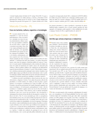 setembro
jornal dos economistas - setembro de 2004
                                                                                                                                                                         9
          Corrente Líquida, abaixo do limite de 60% (artigo 20 da LRF). No que se         esta gestão está negociando, desde 2001, o abatimento de R$ 900 milhões
          refere às operações de crédito internas e externas, a Resolução 43/01           de créditos do governo federal com o município; também propõe a mu-
          determina que o limite seja de 16% da RCL ao ano. O limite atingido pelo        dança do índice de correção: substituir o IGP-DI, medido pela FGV e
          Município ano passado foi de apenas 1,5%. Quanto à dívida com a União,          sujeito às variações cambiais, pelo IPCA, índice oficial da inflação.


                                                                                          dos projetos prioritários é o apoio à produção e exportação de software.
          Marcelo Crivella - PL                                                           Indústria limpa, compatível com a vocação turística, geradora de valor
                                                                                          agregado e de empregos, poder aquisitivo e efeito multiplicador de renda
          Foco no turismo, cultura, esportes e tecnologia                                 e emprego. Faremos do Rio a capital brasileira do software.

              A vocação natural do Rio con-
          temporâneo é o setor de serviços,                                               Luiz Paulo Conde - PMDB
          particularmente o bloco de interes-
          ses e atividades em torno do turis-                                             Um Rio que atraia empresas e indústrias
          mo, entretenimento, cultura e espor-
          tes. Não é que repelimos a indústria:                                               Pretendo tomar várias medidas
          ela será bem vinda e contará com                                                para estimular o desenvolvimento
          os incentivos necessários. Mas, o Rio                                           econômico da cidade em várias áre-
          é um campo privilegiado para ativi-                                             as. Entre elas, a de entretenimento,
          dades do terciário, com capacidade                                              cultura, lazer, turismo, financeira e
          extraordinária para geração de ren-                                             têxtil. Para a área de turismo temos
          da e empregos de qualidade. O blo-                                              vários projetos, entre eles a criação
          co de turismo, entretenimento, cul-                                             de eventos como a Semana da Cri-
          tura e esportes será o foco de nossa                                            ança e o Rio Beer Festival, além da
          atenção, apoiado por uma concepção e prática ativas de defesa do meio-          retomado do Plano Maravilha-Rio,
          ambiente. A Prefeitura fará tudo para garantir o seu pleno desenvolvi-          abandonado pelo atual prefeito. Es-
          mento, como fonte de emprego e renda para milhões de cariocas. O turis-         timularei a implantação e manuten-
          mo é a vocação natural e fundamental para a vida econômica da cidade, mas       ção das cooperativas de roupas no
          temos de cuidar da manutenção do espírito carioca, tão ameaçado pela            estado, que empregam formalmen-
          violência e falta de políticas públicas que estabeleçam um planejamento         te 168 mil pessoas. Em parceria com o governo do estado, atuarei para
          seguro de desenvolvimento econômico e social. O Rio de Janeiro conquis-         transformar o Rio no segundo maior pólo do mercado de seguros no país.
          tou a referência internacional de principal centro turístico brasileiro, mas    Este mercado cresce 25% ao ano. Outro esforço será feito para atrair
          perdeu alguns espaços por falta de um maior entrosamento entre os pode-         indústrias, que farão do Rio o segundo maior pólo da indústria farmacêu-
          res municipal, estadual e federal, além de não dar a merecida valorização aos   tica da América Latina. Na área de geração de empregos, vou criar progra-
          segmentos da iniciativa privada que trabalham os produtos turísticos.           mas de apoio a trabalhadores autônomos (são mais de 1,25 milhão de
               A violência crescente é perturbadora e afasta as pessoas das ruas e da     autônomos no Rio de Janeiro). Criar programas de qualificação e prepara-
          vida noturna, e afugenta os turistas. Nosso plano de governo, além de dar       ção para os jovens serem absorvidos pelo mercado de trabalho – um deles
          prioridade ao corredor turístico do Galeão, às áreas de praias e pontos         em parceria com o governo federal e as Forças Armadas, oferecendo
          turísticos, vai assegurar a revitalização do Centro da cidade e da Zona         cursos e ampliando o tempo do serviço militar. Vou retomar também
          Portuária, com presença permanente da Guarda Municipal, equipada com            diversos projetos abandonados pelo atual prefeito, como as Câmaras de
          armas tecnológicas e de informações, principalmente à noite, a fim de           Desenvolvimento Local, que apóiam ações de geração de empregos, e os
          restabelecer o verdadeiro espírito carioca nas ruas do Rio, devolvendo à        Centros de Informática nas comunidades carentes.
          cidade a sua auto-estima. O Rio atravessa, como as demais metrópoles
          brasileiras, uma crise social sem precedentes: alto desemprego e                   De fato a sua preocupação sobre orçamento, endividamento do municí-
          subemprego decorrentes de duas décadas de desempenho econômico me-              pio e, em conseqüência, a Lei de Responsabilidade Fiscal faz todo sentido.
          díocre em todo o País. É a nossa juventude que sofre as conseqüências           Conforme dados da Controladoria Geral, após obter saldo orçamentário
          mais dramáticas dessa crise, em razão da falta de perspectiva de uma rea-       positivo, em 2000, primeiro ano da gestão Cesar Maia, o município vem
          lização pessoal e profissional na vida. A sociedade carioca sabe que a crise    acumulando seguidos déficits anuais. Hoje, há atrasos com fornecedores e
          social está na origem da criminalidade e da crise de segurança. Entretanto,     prestadores de serviço. Os compromissos assumidos com a realização do
          não podemos esperar indefinidamente pela mudança da política econômi-           Pan 2007 são outra dúvida. Por sua vez, não existe transparência no proces-
          ca para enfrentar a crise social. Temos que mobilizar nossas próprias for-      so de informação das contas públicas do município, o que dificulta a análise
          ças para isso, e a forma de fazê-lo, imediatamente, é empreender todos os       externa. Ao final desta gestão, caso não cumpridas as obrigações da LRF, o
          esforços para revitalizarmos a indústria de turismo, entretenimento, cultu-     gestor público poderá ser responsabilizado. O equacionamento da questão
          ra e esportes. A cidade tem condições de participar do novo ciclo de            passará por um levantamento inicial do endividamento e obrigações assu-
          desenvolvimento, com a recém aprovada política industrial, em que um            midas, e o estabelecimento de uma programação financeira rígida.
 