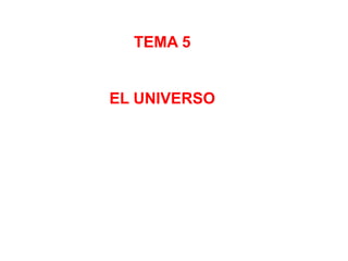 TEMA 5 EL UNIVERSO 
