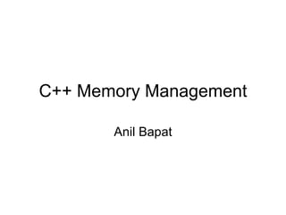 C++ Memory Management Anil Bapat 