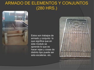 Montar, desmontar y realizar manutención de Construcciones Metálicas.