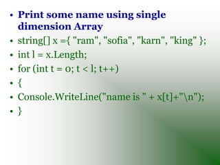 • Example of two dimession matrix
• int r, c;
•      Console.Write("Enter rows ");
•      r = int.Parse(Console.ReadLine()...