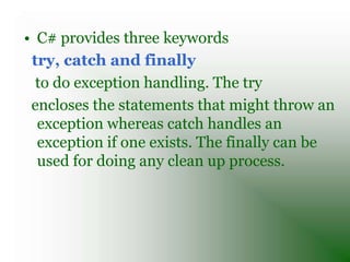 •   catch (Exception ex)
•   {
•   Console.WriteLine(ex.Message);
•   Console.Read();
•   }}}
 