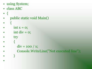 • catch (ArrayTypeMismatchException ex)
•     {
•       Console.WriteLine(ex.Message);
•       Console.Read();
•     }
•  ...