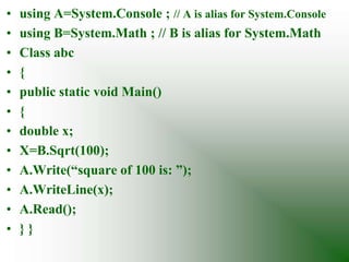 Multiple Main Methods
• C# allows you to define more than one class
  with Main() method. The Main() method
  indicates th...