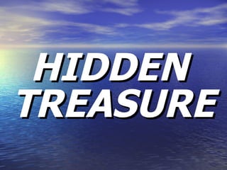HIDDEN TREASURE 