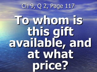 To whom is this gift available, and at what price? Ch 9, Q 2, Page 117 