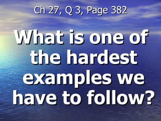 What is one of the hardest examples we have to follow? Ch 27, Q 3, Page 382 