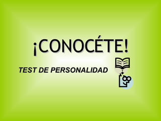 ¡CONOCÉTE! TEST DE PERSONALIDAD 