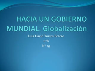 Luis David Torres Botero
          11°B
         N° 29
 