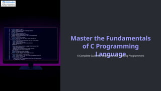 Master the Fundamentals of C Programming Language | PPTX