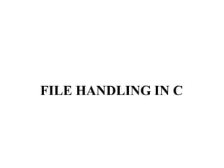 FILE HANDLING IN C
 
