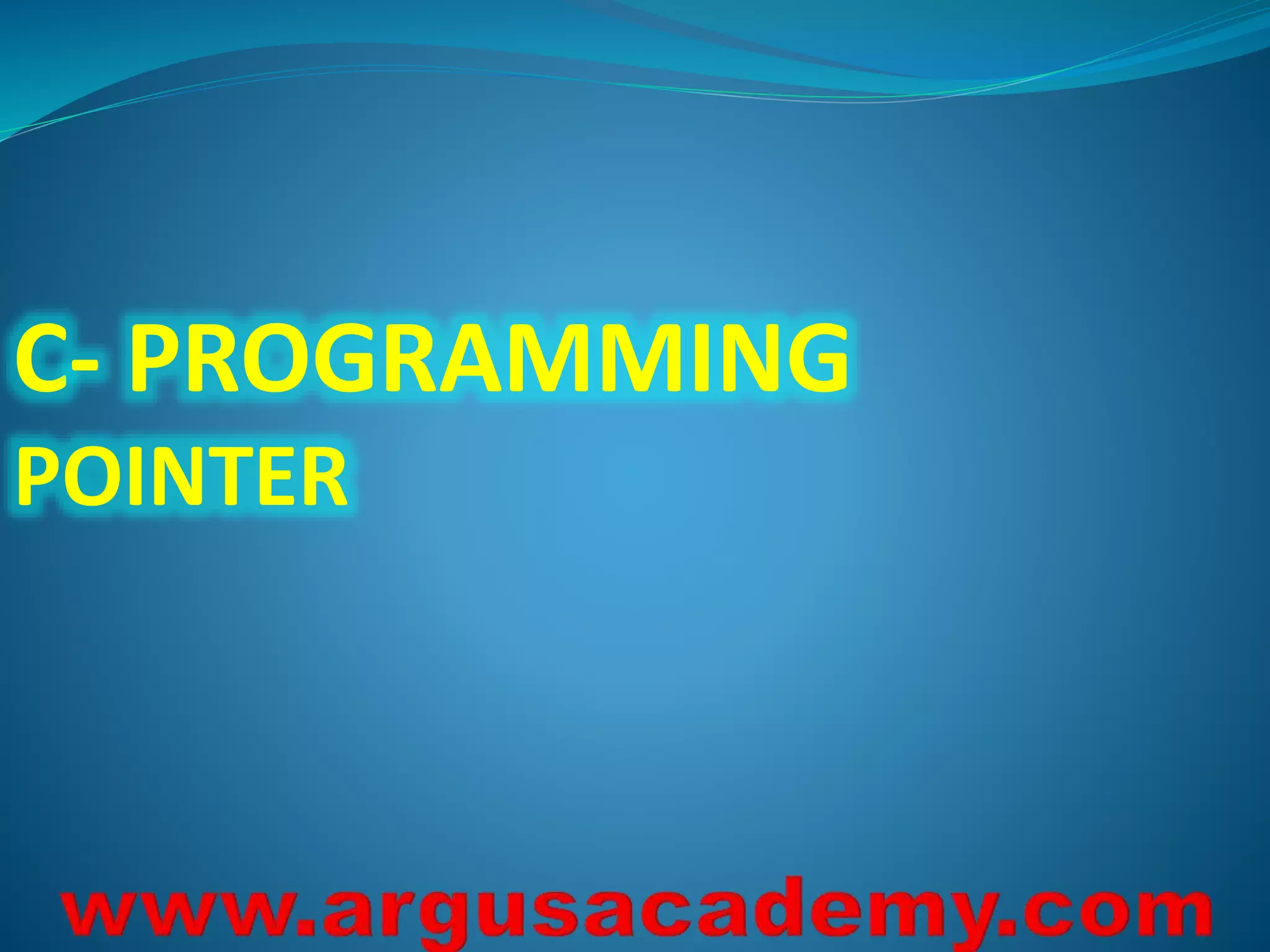 C- PROGRAMMING
POINTER