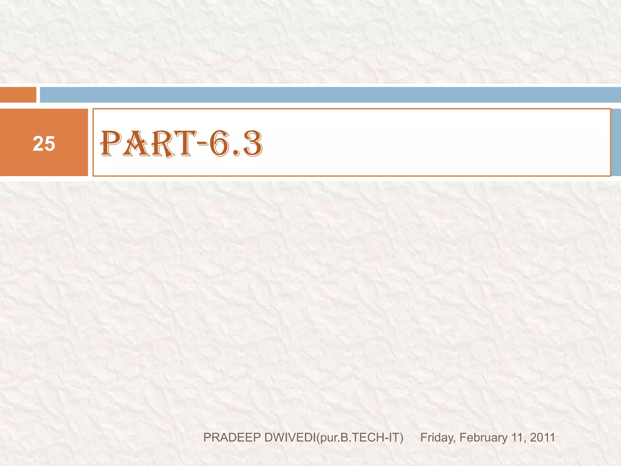 POINTERFriday, February 11, 2011PRADEEP DWIVEDI(pur.B.TECH-IT)26A pointer is a derived data type in c. it is built from one of the fundamental data types available in c.Pointer variable is a special variable that holds the address of any other variable.If we want to hold the address of any integer variable that time we need an integer pointer variable and so on.A pointer variable prefix asterisk sign(*) at declaration time.Eg:- int *p;