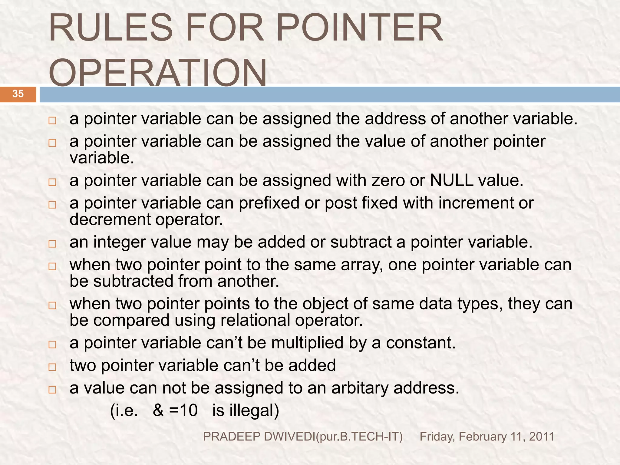 CHAIN OF POINTERFriday, February 11, 2011PRADEEP DWIVEDI(pur.B.TECH-IT)36int  a=10;              p2                   p1                 ap1 holds the address of integer variableint *p1;p1=&a;p2 holds the address of integer  pointer variableint **p2;p2=&p1;valueaddress1address2