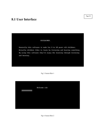 8.1 User Interface
Fig 3: Screen Shot 1
Fig 4: Screen Shot 2
Page 28
 