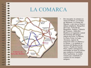 LA COMARCA <ul><li>Por una parte, la comarca es Tierra de Barros: Los Santos de Maimona, La Fuente del Maestre- y por otra...