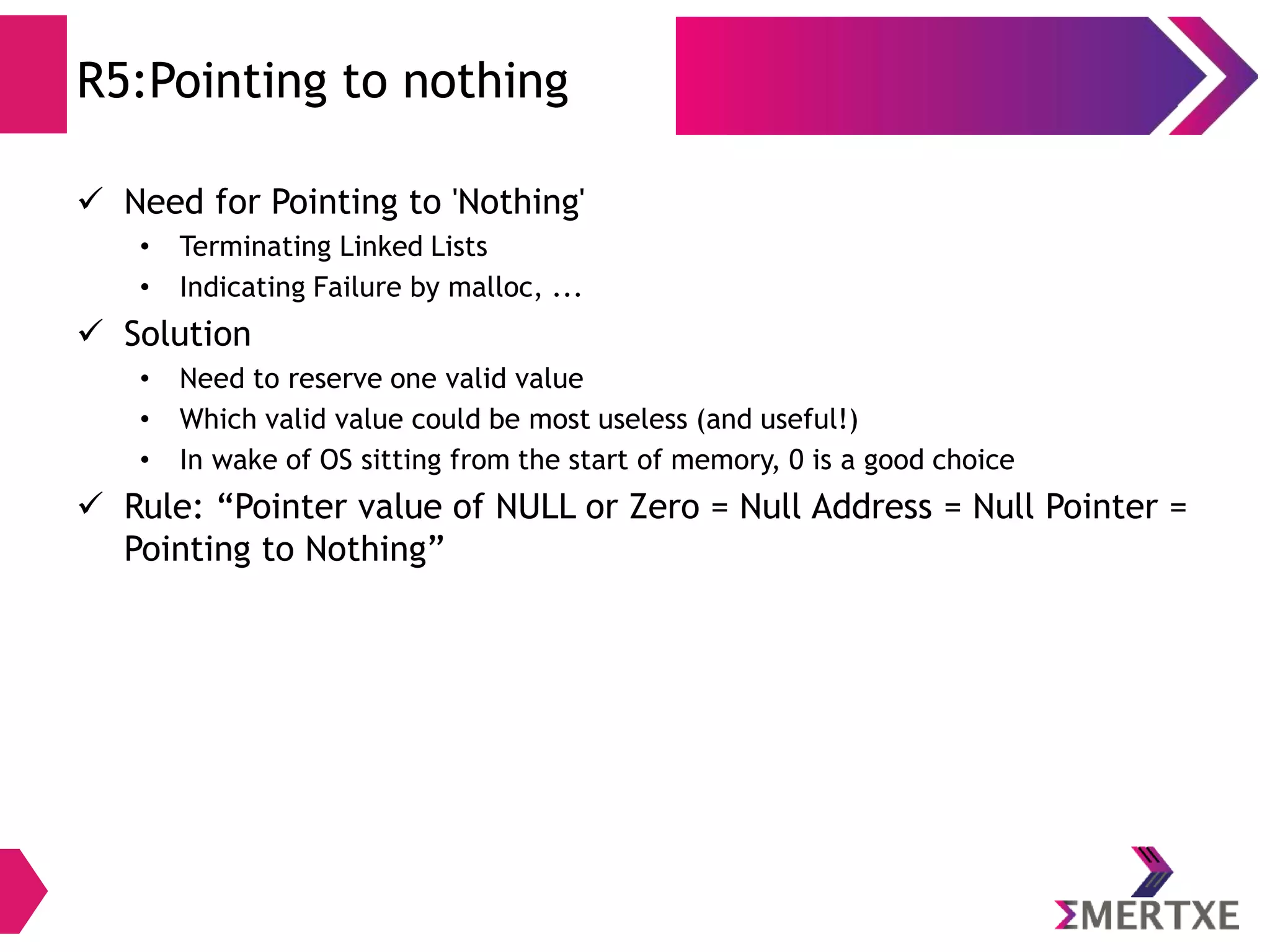 Array: Declaration
Syntax
type arrayName [ SIZE ];
Example
To declare an array to store ages of 5 people
int age[ 5 ];
Total Memory
Total Memory = SIZE * sizeof(dataType)
= 5 * sizeof( int ) // Assuming sizeof(int) = 4
= 5 * 4
= 20 bytes
 