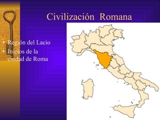 Civilización  Romana ,[object Object],[object Object]