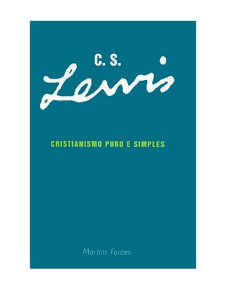 Cristianismo Puro e Simples - C.S. LEWIS