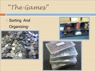 “ The Games” Sorting And Organizing.