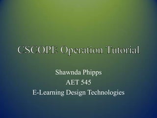 Shawnda Phipps
           AET 545
E-Learning Design Technologies
 