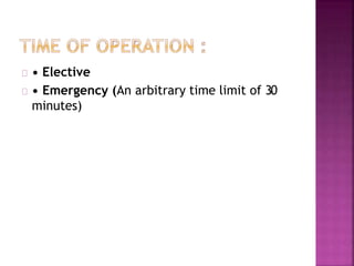 • Elective
• Emergency (An arbitrary time limit of 30
minutes)
 