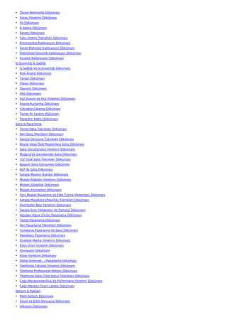 • Ölçüm Belirsizliği Dökümanı
• Süreç Yönetimi Dökümanı
• 5S Dökümanı
• 6 Sigma Dökümanı
• Kaizen Dökümanı
• Yalın Üretim Teknikleri Dökümanı
• Biyomedikal Kalibrasyon Dökümanı
• Genel Metroloji Kalibrasyon Dökümanı
• Elektriksel Güvenlik Kalibrasyon Dökümanı
• Sıcaklık Kalibrasyon Dökümanı
İş Güvenliği & Sağlığı
• İş Sağlığı Ve İş Güvenliği Dökümanı
• Risk Analizi Dökümanı
• Yangın Dökümanı
• İtfaiye Dökümanı
• Deprem Dökümanı
• Afet Dökümanı
• Acil Durum Ve Kriz Yönetimi Dökümanı
• Arama Kurtarma Dökümanı
• Yüksekte Çalışma Dökümanı
• Temel İlk Yardım Dökümanı
• İlkyardım Eğitici Dökümanı
Satış & Pazarlama
• Temel Satış Teknikleri Dökümanı
• İleri Satış Teknikleri Dökümanı
• Satışta Görüşme Teknikleri Dökümanı
• Büyük Veya Özel Müşterilere Satış Dökümanı
• Satış Gücü(Grubu) Yönetimi Dökümanı
• Mağaza'da (perakende) Satış Dökümanı
• Yüz Yüze Satış Teknikleri Dökümanı
• Başarılı Satış Görüşmesi Dökümanı
• NLP İle Satış Dökümanı
• Satışta Müşteri İlişkileri Dökümanı
• Müşteri İlişkileri Yönetimi Dökümanı
• Müşteri Odaklılık Dökümanı
• Müşteri Hizmetleri Dökümanı
• Yeni Müşteri Kazanma Ve Elde Tutma Yöntemleri Dökümanı
• Satışta Müzakere (Pazarlık) Teknikleri Dökümanı
• Distribütör Bayi Yönetimi Dökümanı
• Satışta İkna Yöntemleri Ve Psikoloji Dökümanı
• Ağızdan Ağıza (Virüs) Pazarlama Dökümanı
• Temel Pazarlama Dökümanı
• İleri Pazarlama Teknikleri Dökümanı
• Yurtdışına Pazarlama Ve Satış Dökümanı
• Rekabetçi Pazarlama Dökümanı
• Stratejik Marka Yönetimi Dökümanı
• Etkin Ürün Yönetimi Dökümanı
• İnovasyon Dökümanı
• İtibar Yönetimi Dökümanı
• Dijital (İnternet…) Pazarlama Dökümanı
• Telefonda Tahsilat Yönetimi Dökümanı
• Telefonla Profesyonel İletişim Dökümanı
• Telefonda Satış (Tele-Satış) Teknikleri Dökümanı
• Çağrı Merkezinde Ekip Ve Performans Yönetimi Dökümanı
• Çağrı Merkezi Team Leader Dökümanı
İletişim & Reklam
• Etkili İletişim Dökümanı
• Güzel Ve Etkili Konuşma Dökümanı
• Diksiyon Dökümanı
 