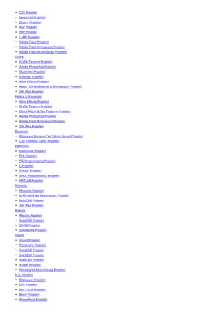 • CSS Projeleri
• Javascript Projeleri
• JQuery Projeleri
• ASP Projeleri
• PHP Projeleri
• LAMP Projeleri
• Adobe Flash Projeleri
• Adobe Flash Animasyon Projeleri
• Adobe Flash ActionScript Projeleri
Grafik
• Grafik Tasarım Projeleri
• Adobe Photoshop Projeleri
• İllustrator Projeleri
• İndesign Projeleri
• After Effects Projeleri
• Maya (3D Modelleme & Animasyon) Projeleri
• 3ds Max Projeleri
Medya & Yayıncılık
• After Effects Projeleri
• Grafik Tasarım Projeleri
• Dijital Müzik & Ses Tasarımı Projeleri
• Adobe Photoshop Projeleri
• Adobe Flash Animasyon Projeleri
• 3ds Max Projeleri
Donanım
• Bilgisayar Donanım Ve Teknik Servis Projeleri
• Cep Telefonu Tamir Projeleri
Elektronik
• Elektronik Projeleri
• PLC Projeleri
• PIC Programlama Projeleri
• C Projeleri
• OrCAD Projeleri
• VHDL Programlama Projeleri
• MATLAB Projeleri
Mimarlık
• Mimarlık Projeleri
• İç Mimarlık Ve Dekorasyon Projeleri
• AutoCAD Projeleri
• 3ds Max Projeleri
Makine
• Makine Projeleri
• AutoCAD Projeleri
• CATIA Projeleri
• Solidworks Projeleri
İnşaat
• İnşaat Projeleri
• Primavera Projeleri
• AutoCAD Projeleri
• SAP2000 Projeleri
• Sta4CAD Projeleri
• XSteel Projeleri
• Hakediş Ve Kesin Hesap Projeleri
İş & Yönetim
• Bilgisayar Projeleri
• Ofis Projeleri
• İleri Excel Projeleri
• Word Projeleri
• PowerPoint Projeleri
 