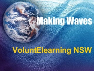 Making Waves VoluntElearning NSW 